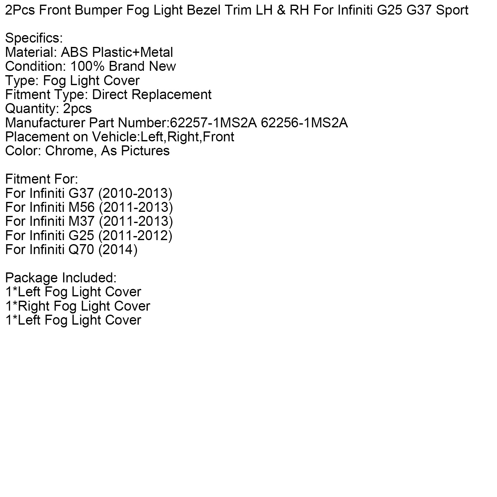 2 st främre stötfångarens dimljusram vänster & Höger för Infiniti G25 G37 M56 M37