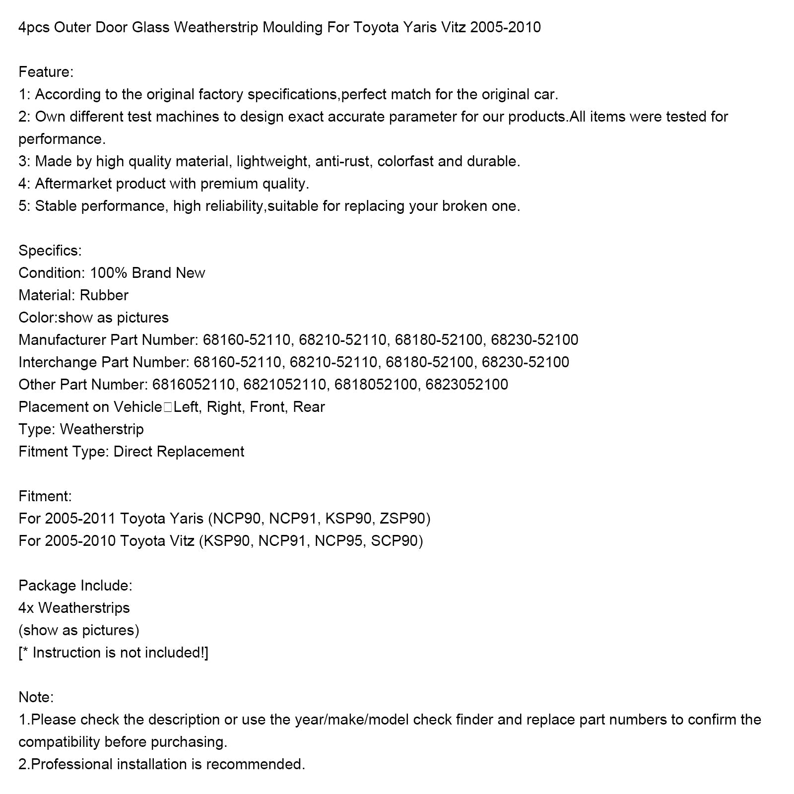 2005-2010 TOYOTA VITZ 4PCS PORTA EXTERIDO VIDRO MOLFULAÇÃO DE WEATHERTRIP 68160-52110