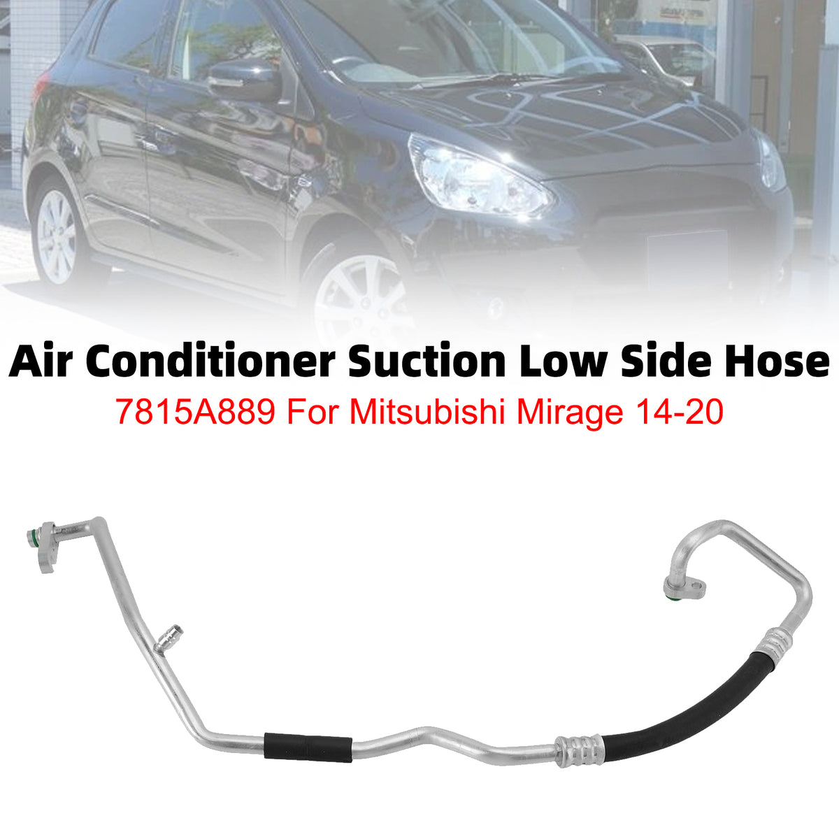 2014-2020 Mitsubishi Mirage 1.2L Air Conditioner Suction Low Side Hose 7815A889 Generic