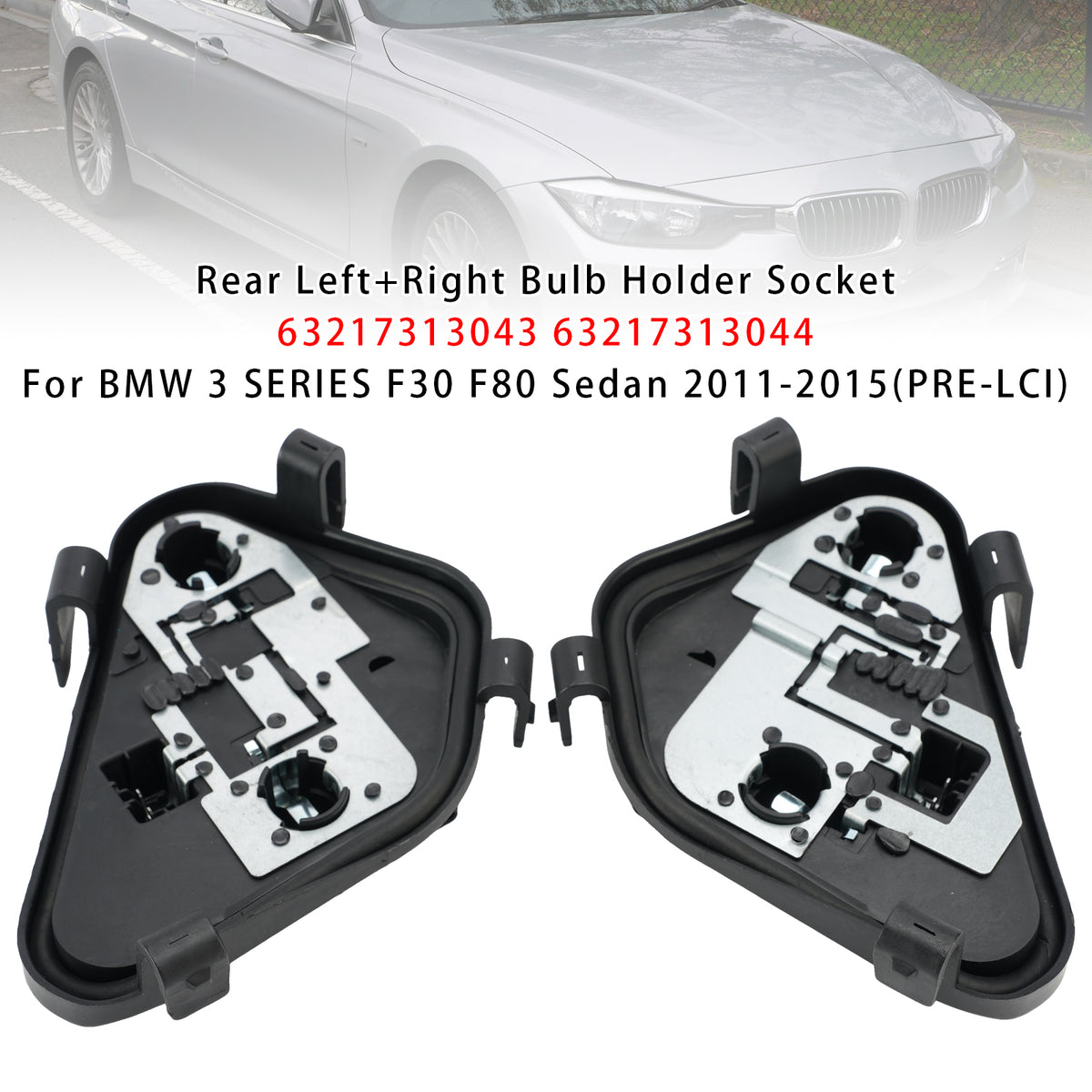 2011-2015 BMW 3 SERIES F30 F80 Sedan (PRE-LCI) Rear L+R Bulb Holder Socket 63217313043 63217313044 Generic