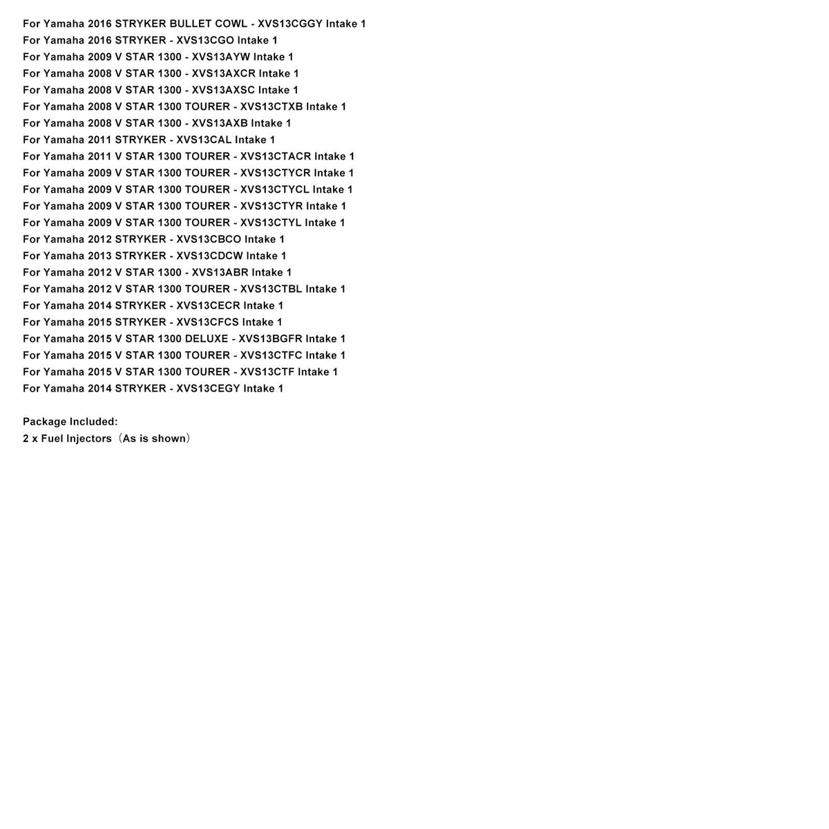 2013 Yamaha STRYKER XVS13CDCB Intake 1 2PC Fuel Injectors 3D8-13761-00-00 Generic