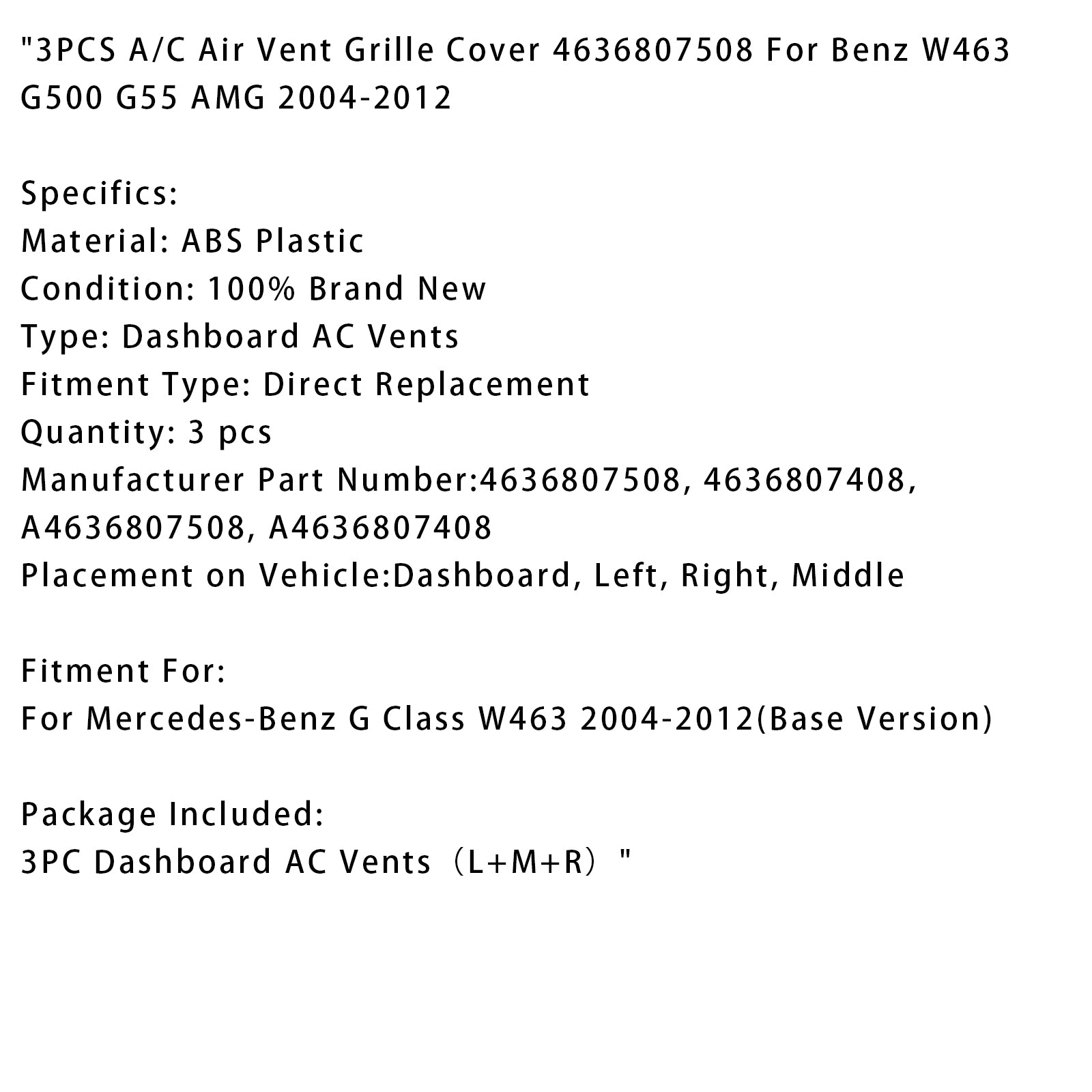 2004-2012 Mercedes-Benz G500 5.0L 5.5L 3PCS A/C Air Vent Grille Cover 4636807508 A4636807508