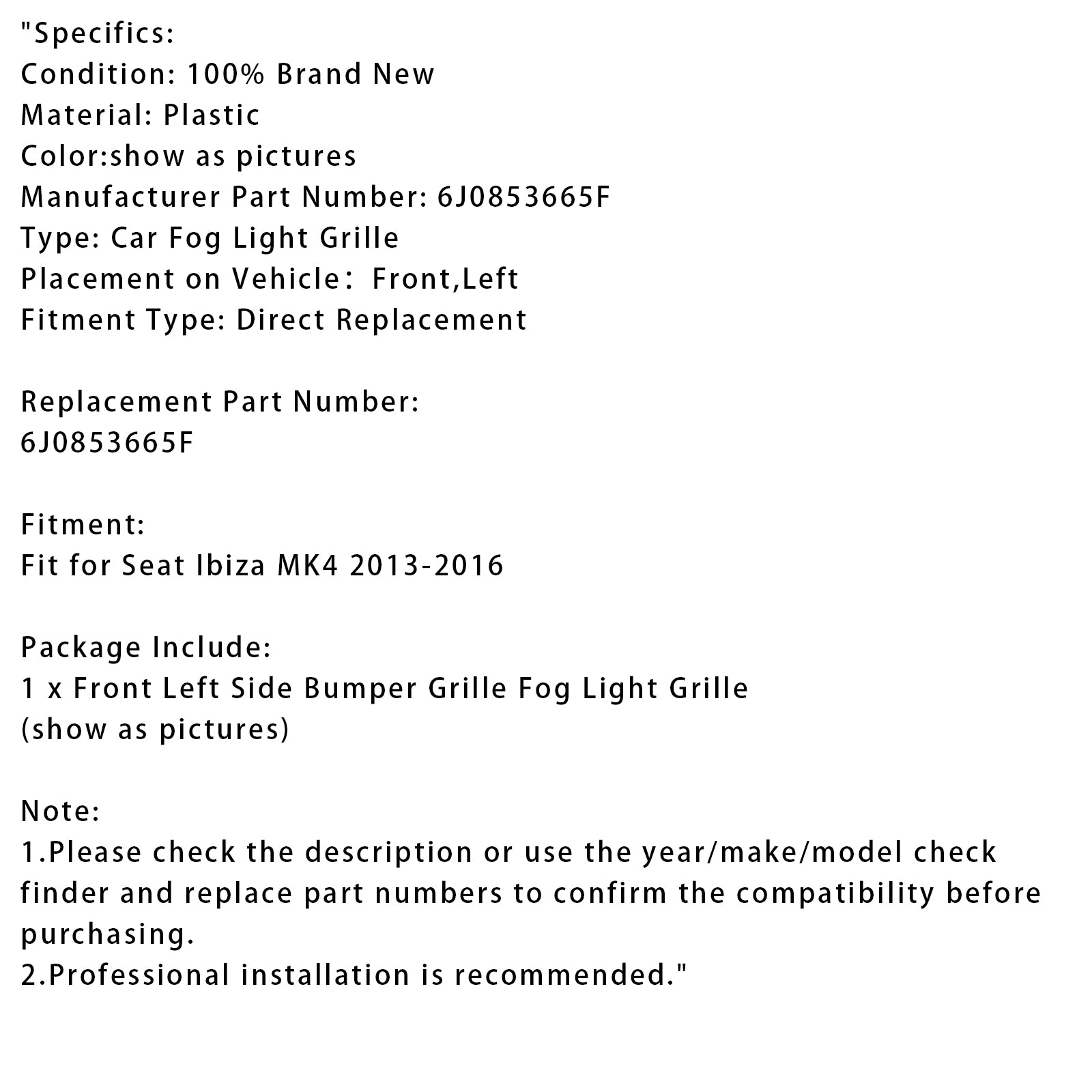 2013-2016 SEAT IBIZA MK4 FOG LIGHT GRILLE VÄNSTER SIDA 6J0853665F