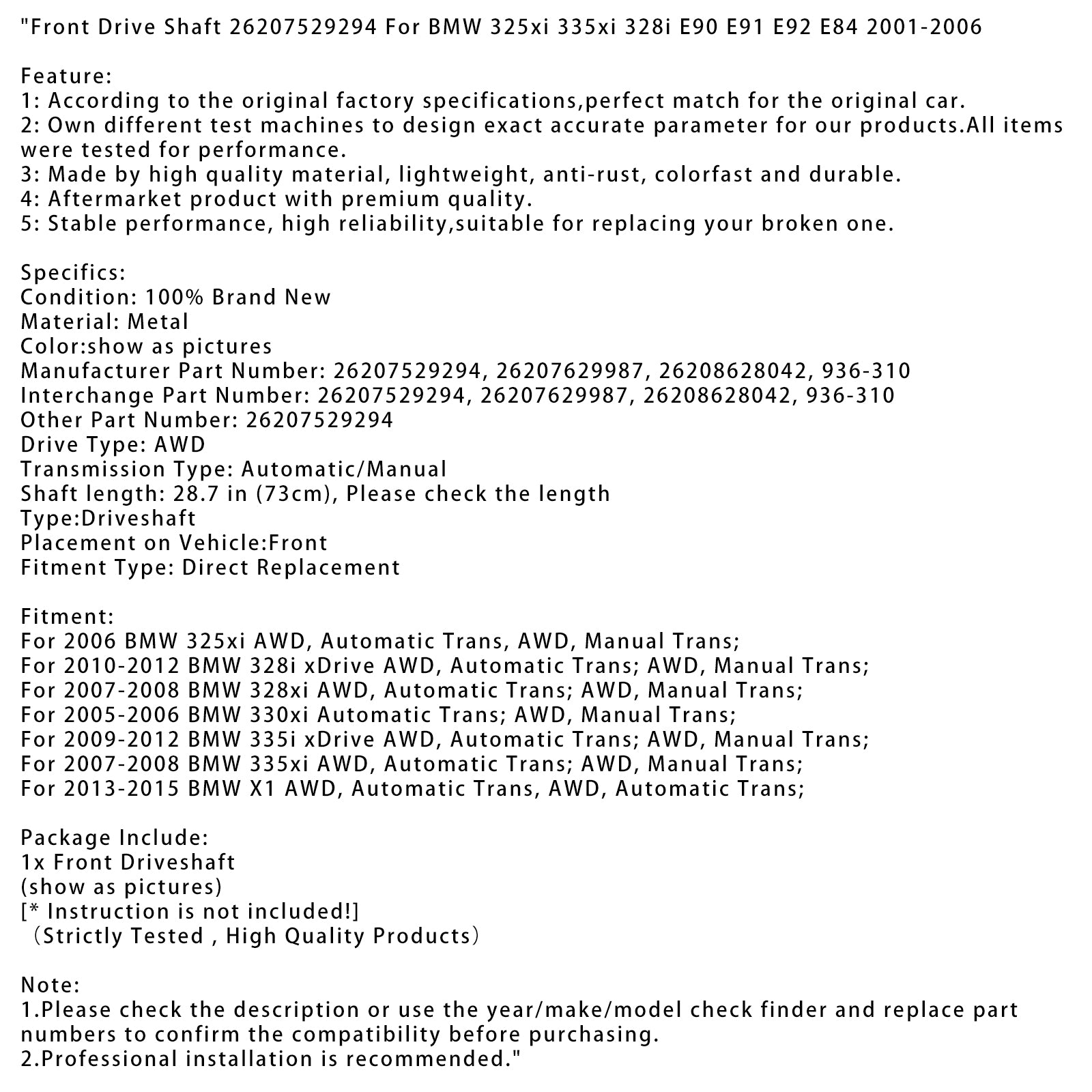 2007-2008 BMW 335XI AWD, trans automático; AWD Front Drive Shaft 26207529294 26207629987