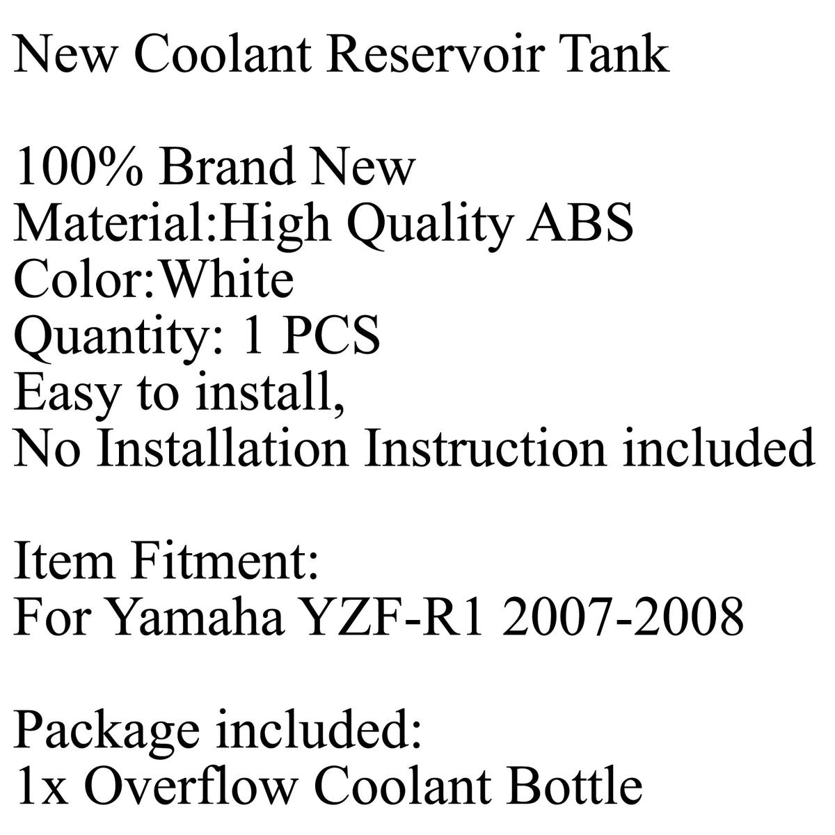 2007-2008 Yamaha YZF-R1 Radiator Coolant Overflow Tank Coolant Reserve Bottle Generic