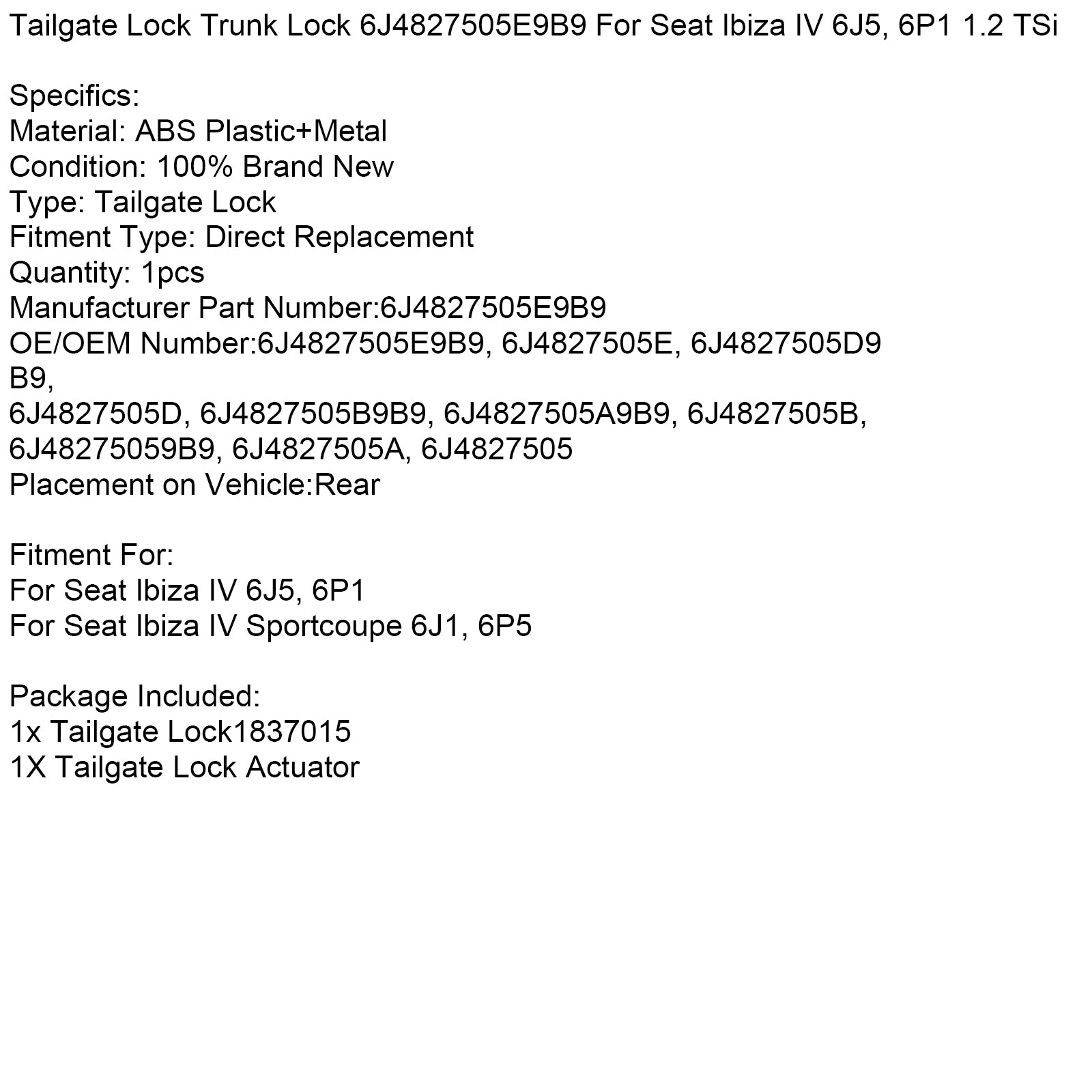 Seat Ibiza IV 6J5 6P1 1.2 TSi Baklucka Lås Bagagelås 6J4827505E9B9 6J4827505A