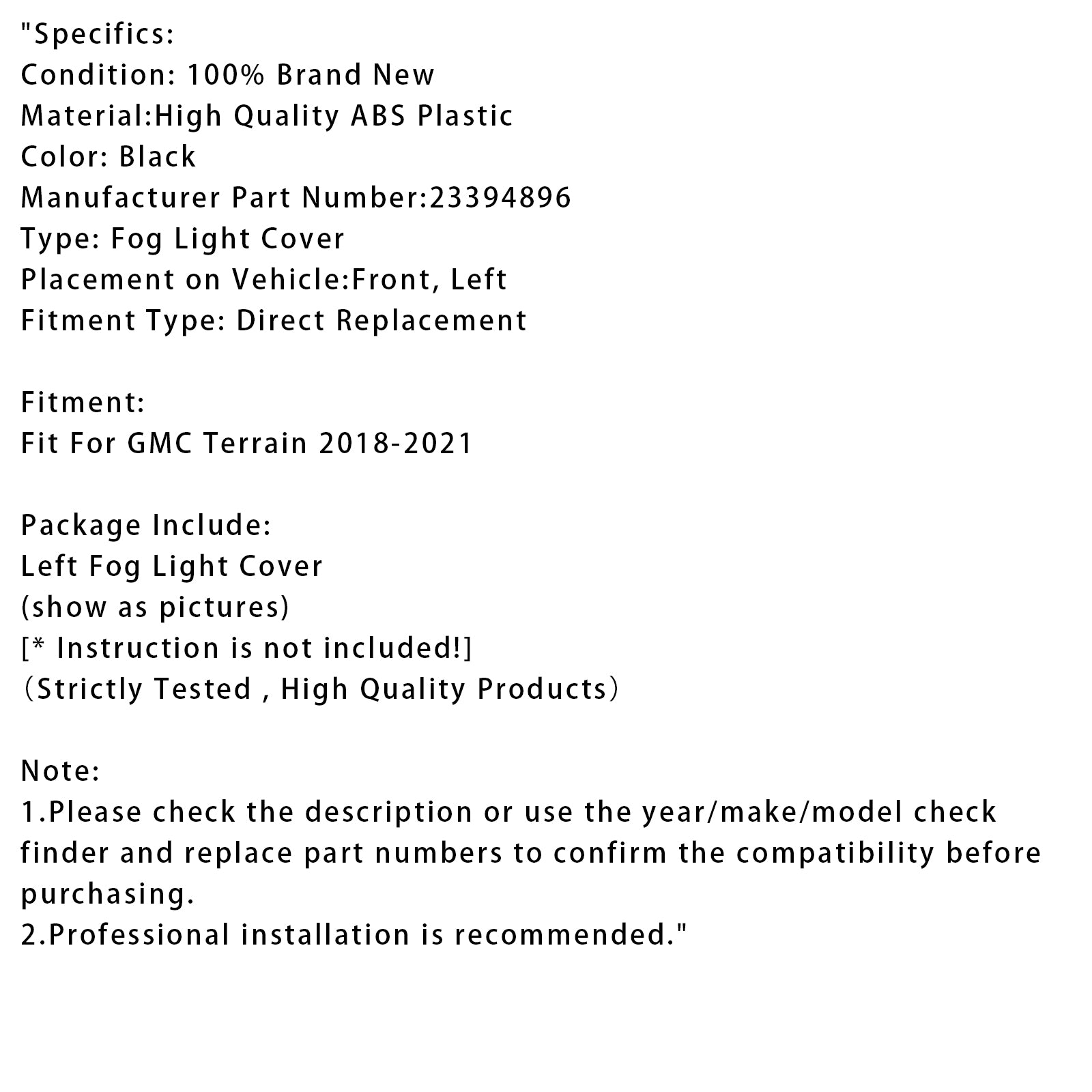 2018-2021 GMC Terrain venstre side støtfanger tåke lysdeksel 23394896