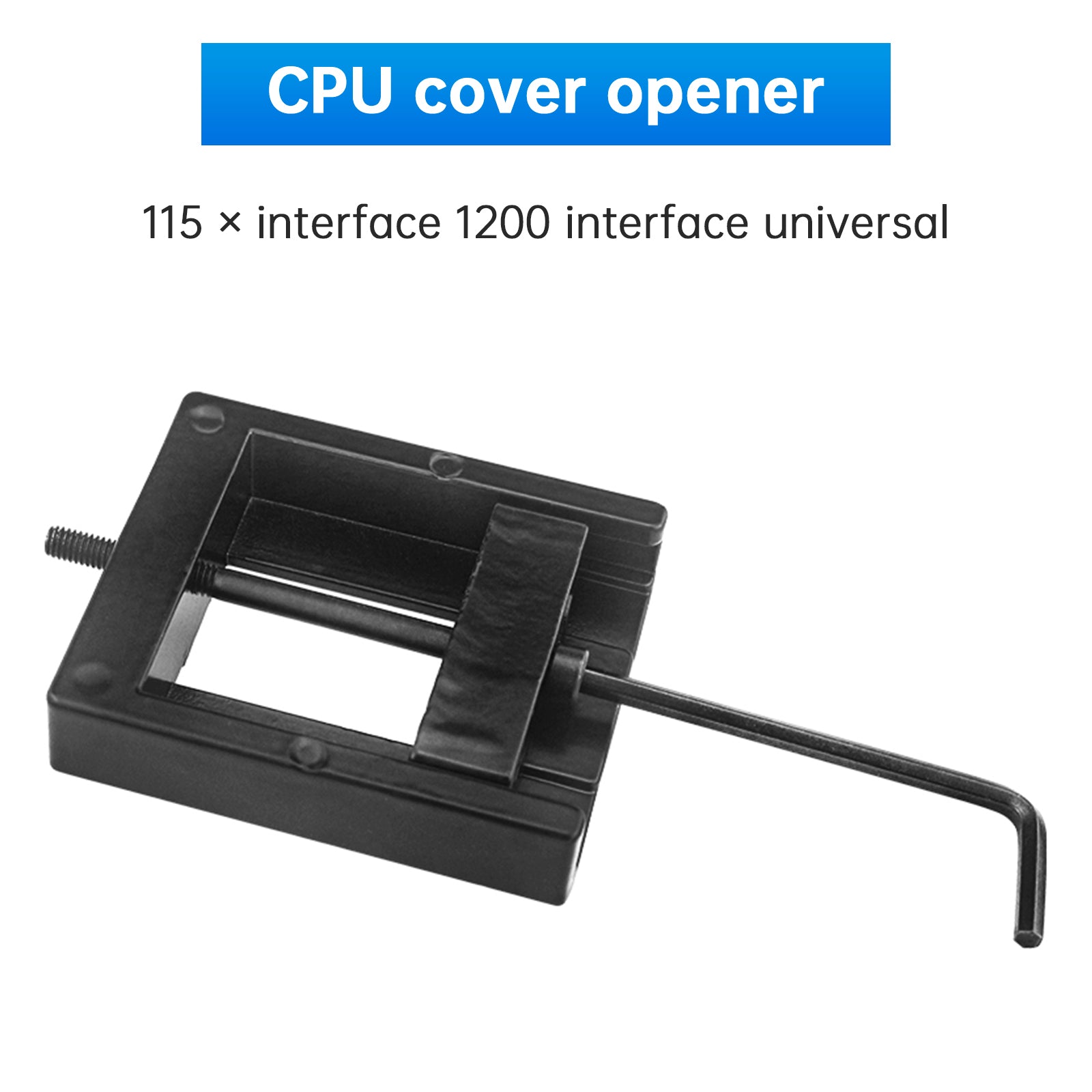 CPU Cover Opener Artefact 115x 1200 Interface Cover Opener Vloeistofvervanging