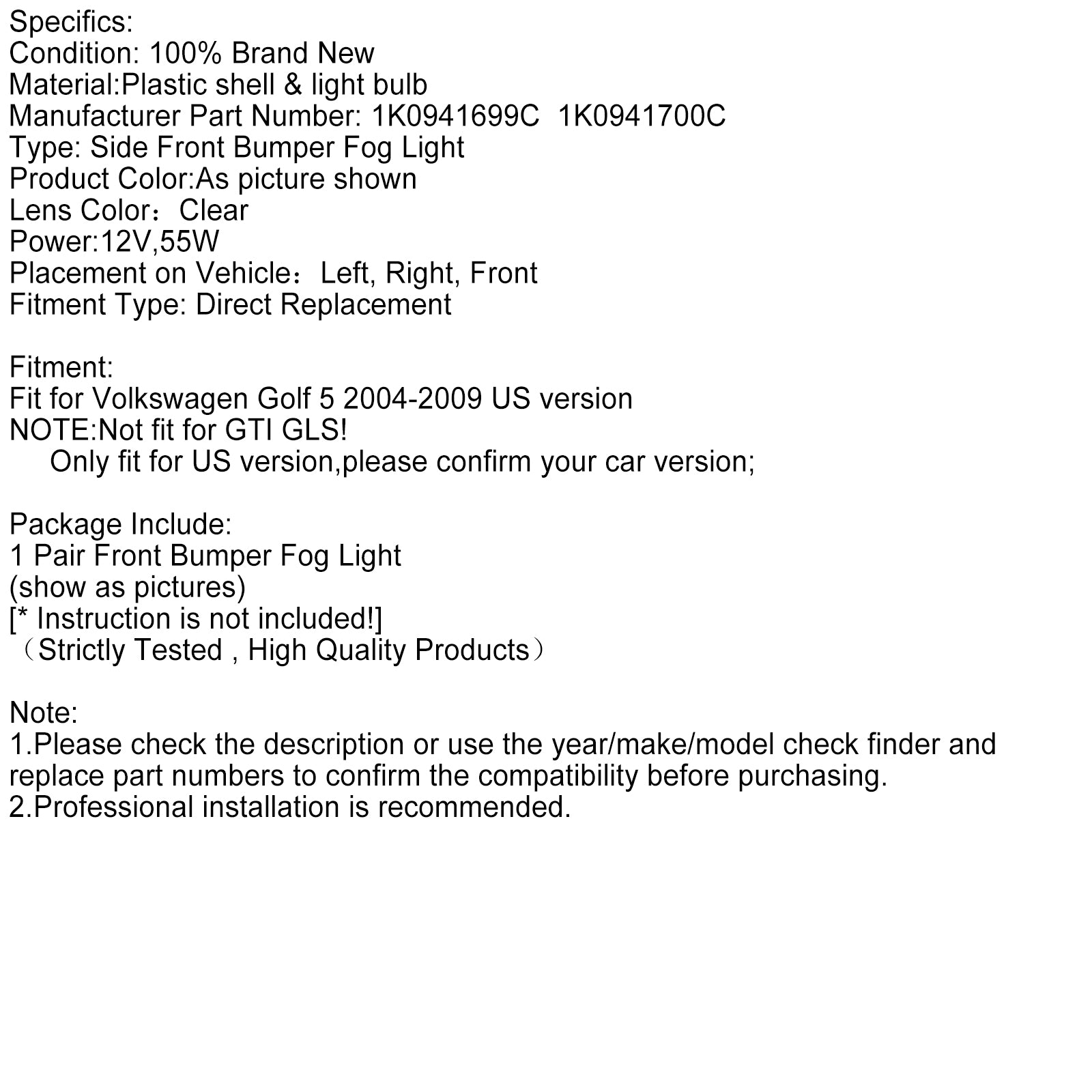 2004-2009 Volkswagen Golf 5 LH RH par de luces antiniebla del parachoques delantero versión estadounidense