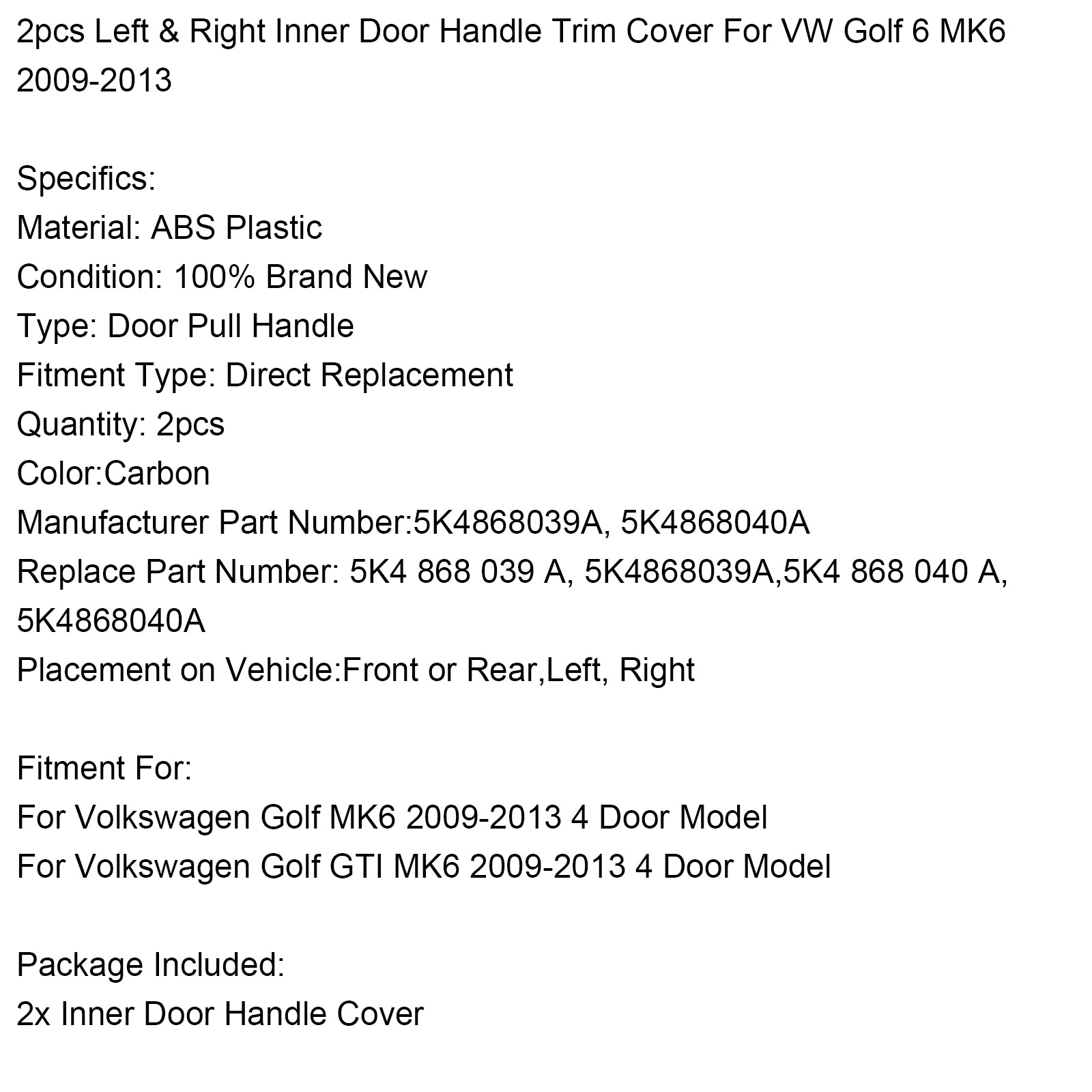 2 stuks over & Afdekking van de rechter binnendeurgreep voor VW Golf 6 MK6 2009-2013