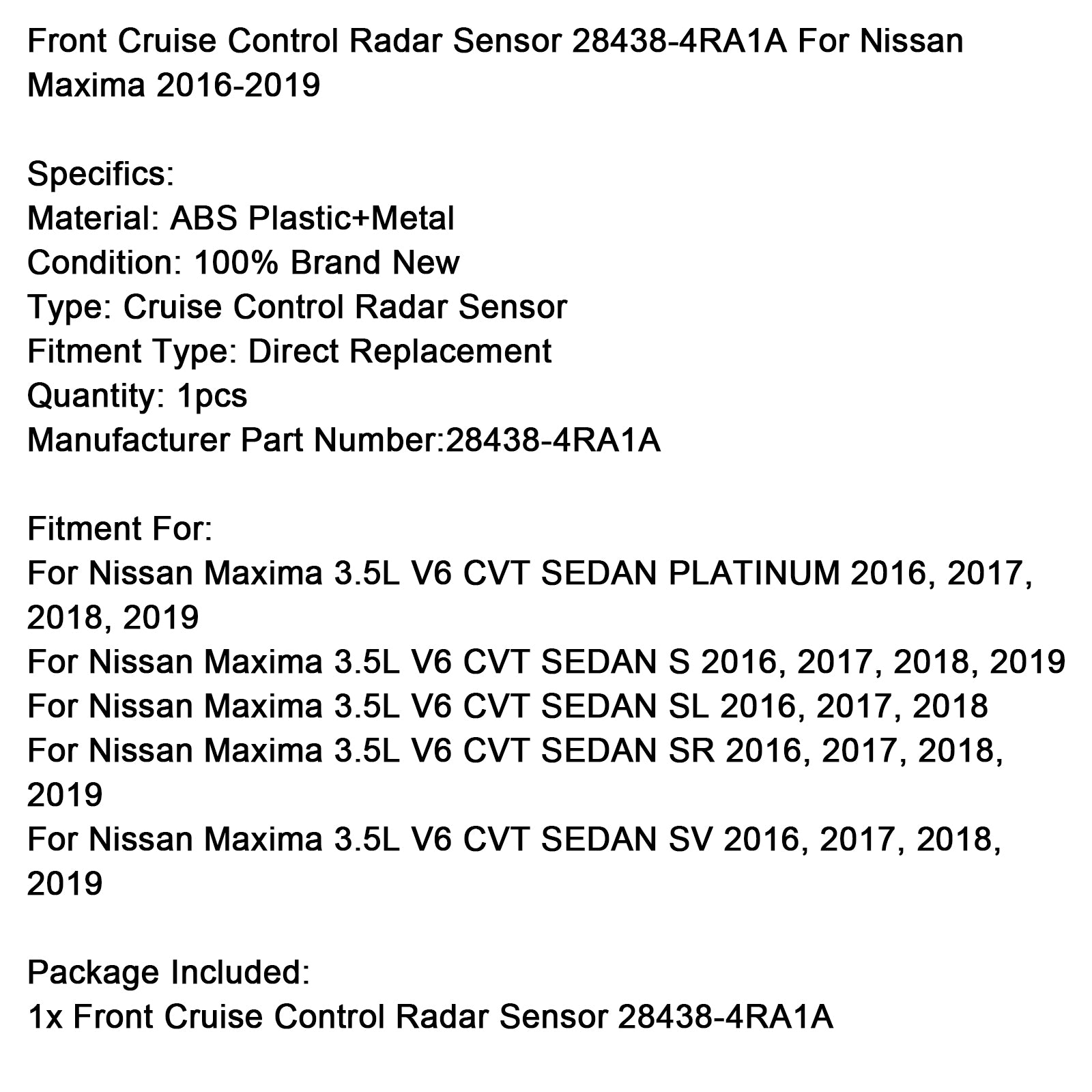 2016 2017 2018 2019 Nissan Maxima 3.5l V6 CVT Sedan S Sensor de radar de cruzeiro dianteiro 28438-4ra1a