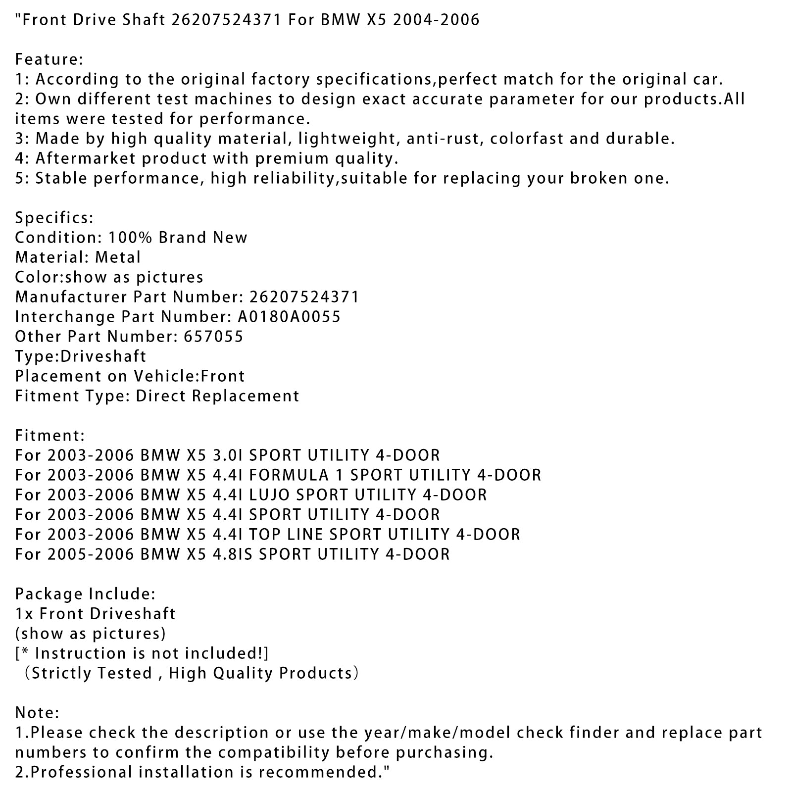 2005-2006 BMW X5 4.8is Sport Utility 4-dörrens främre drivaxel 26207524371 A0180A0055 657055