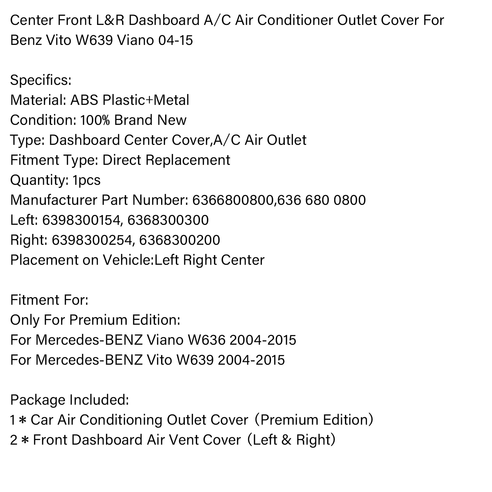 Mercedes-BENZ Vito 2004-2015 W639 Tablero central de CA + 2 * Ventilación de aire 6366800800