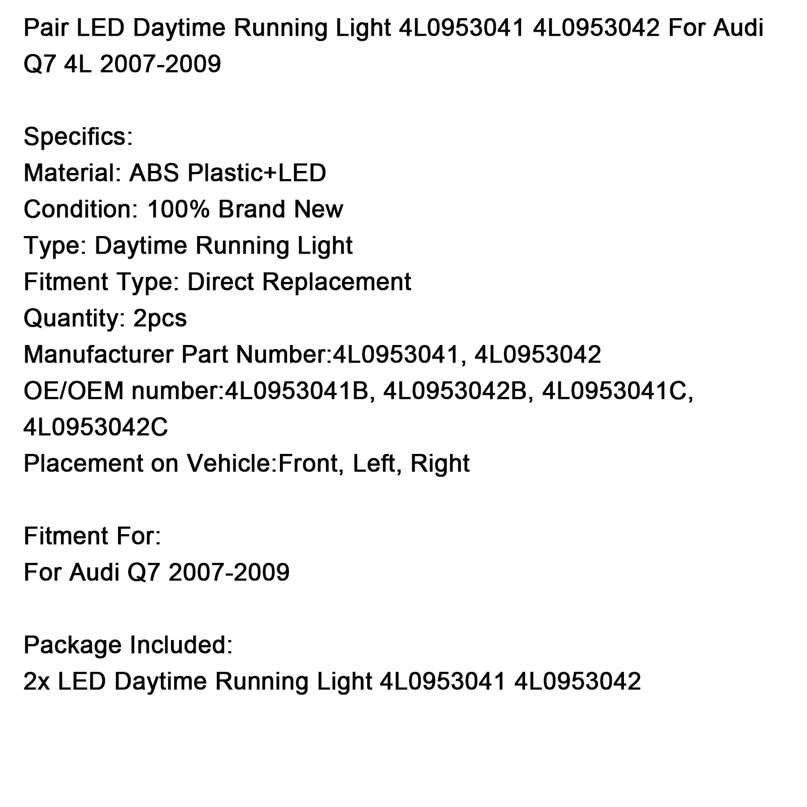 2007-2009 AUDI Q7 4L Paire LED Light Daytime Light 4L0953041 4L0953042