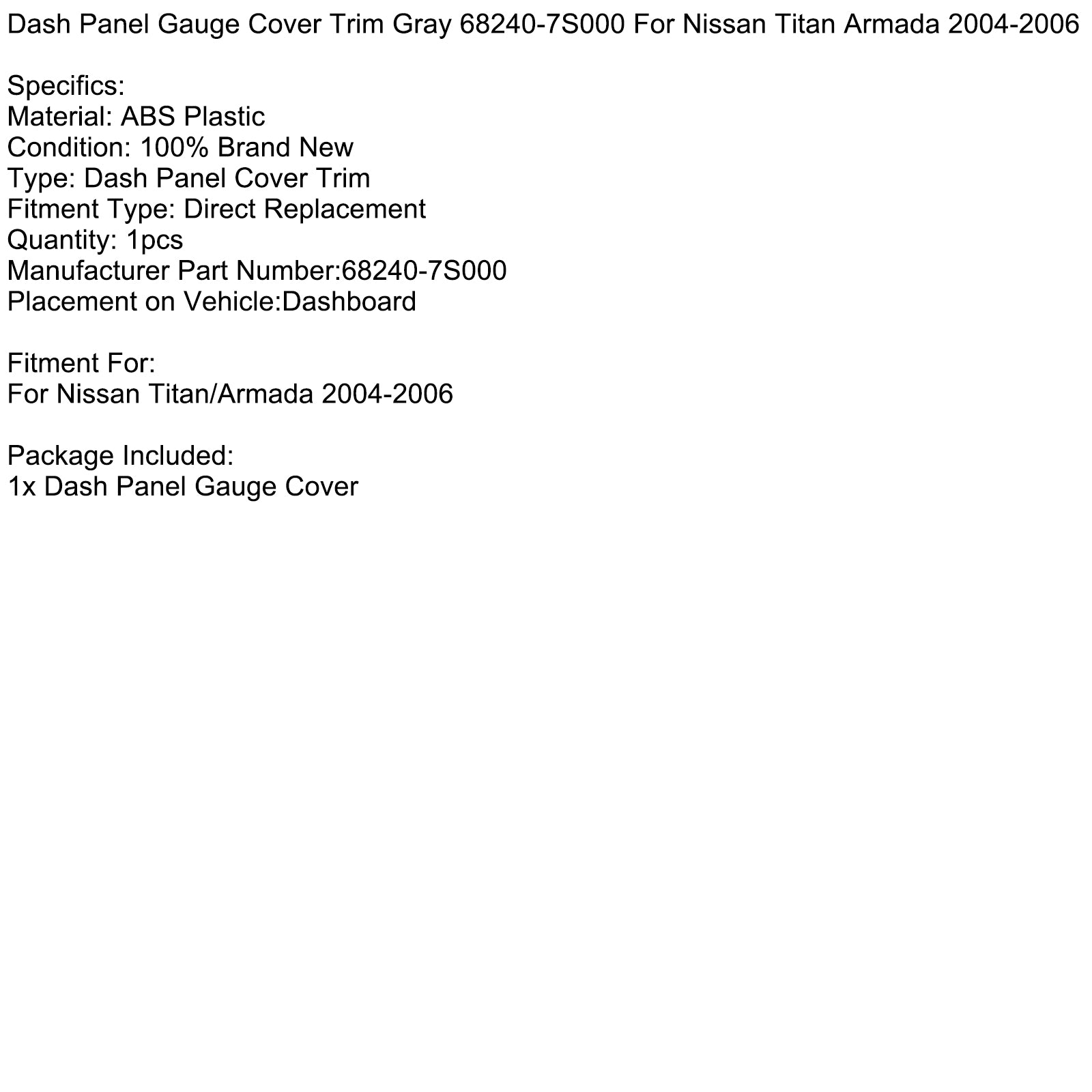 Dash Panel Gauge Cover Trim Grey 68240-7S000 for Nissan Titan Armada 2004-2006