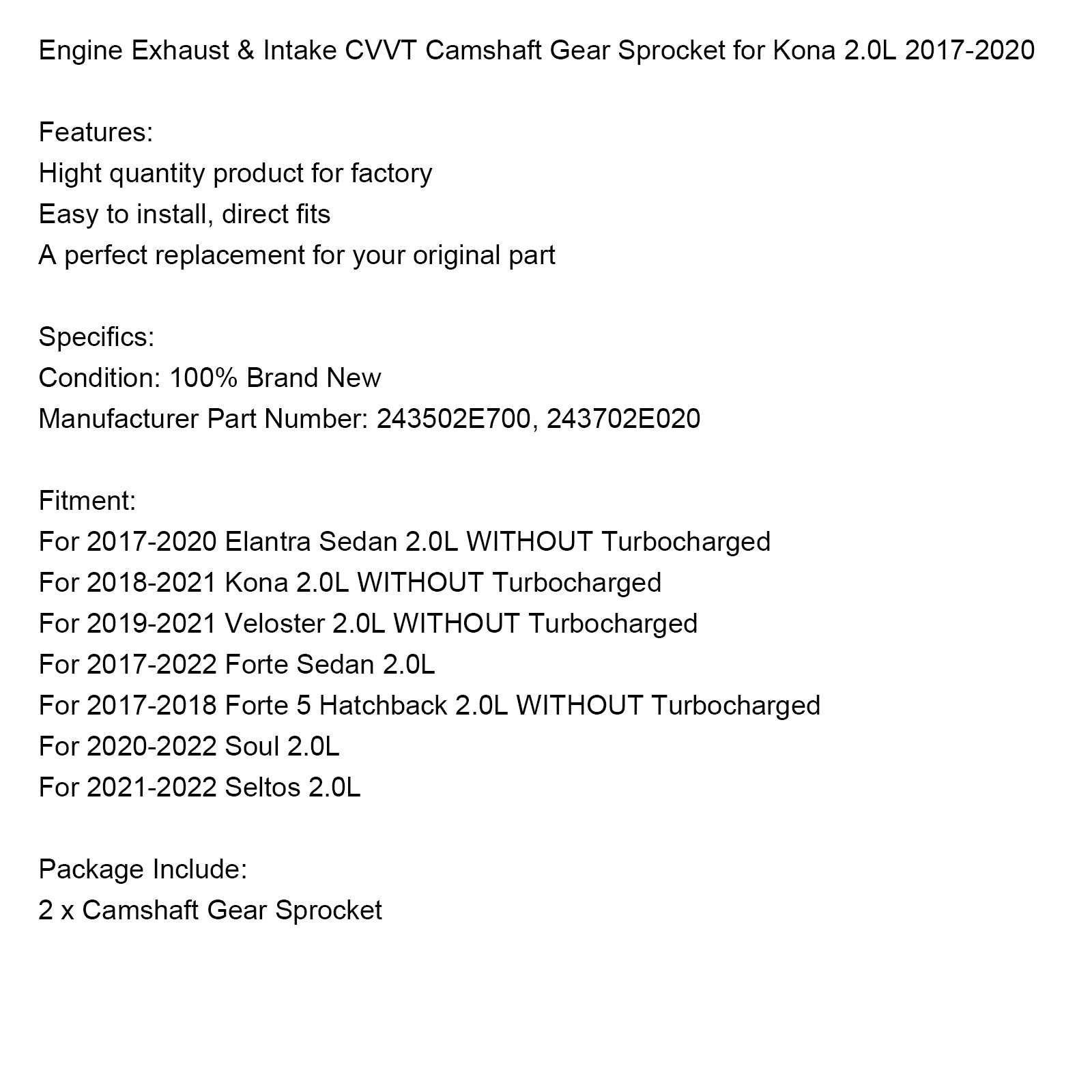 Berline Elantra 2.0L 2017-2020 SANS moteur turbocompressé Échappement & Pignon d'arbre à cames CVVT d'admission 243502E700