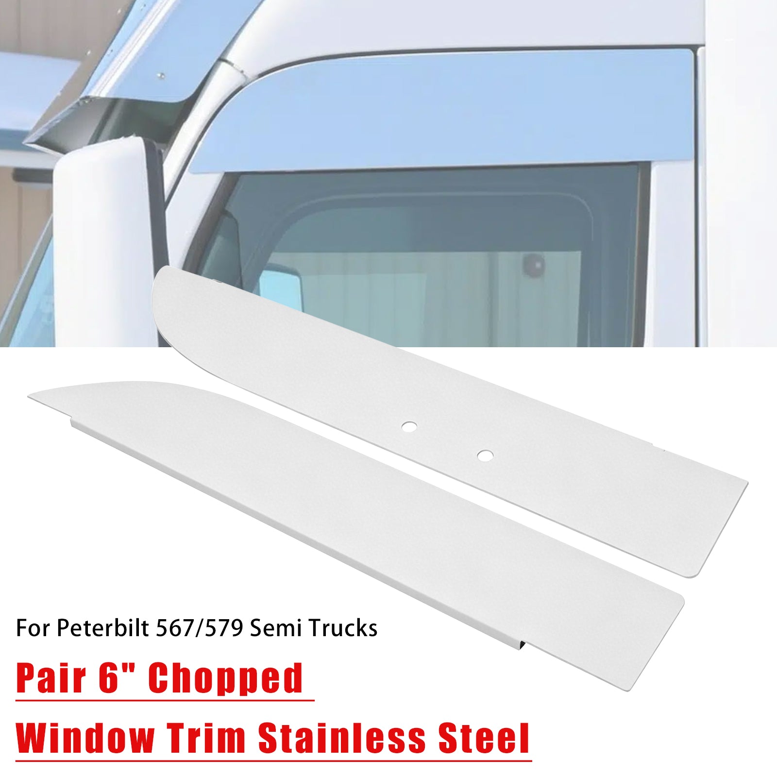 Pair 6" Chopped Window Trim Stainless Steel Chop Tops for Peterbilt 567/579