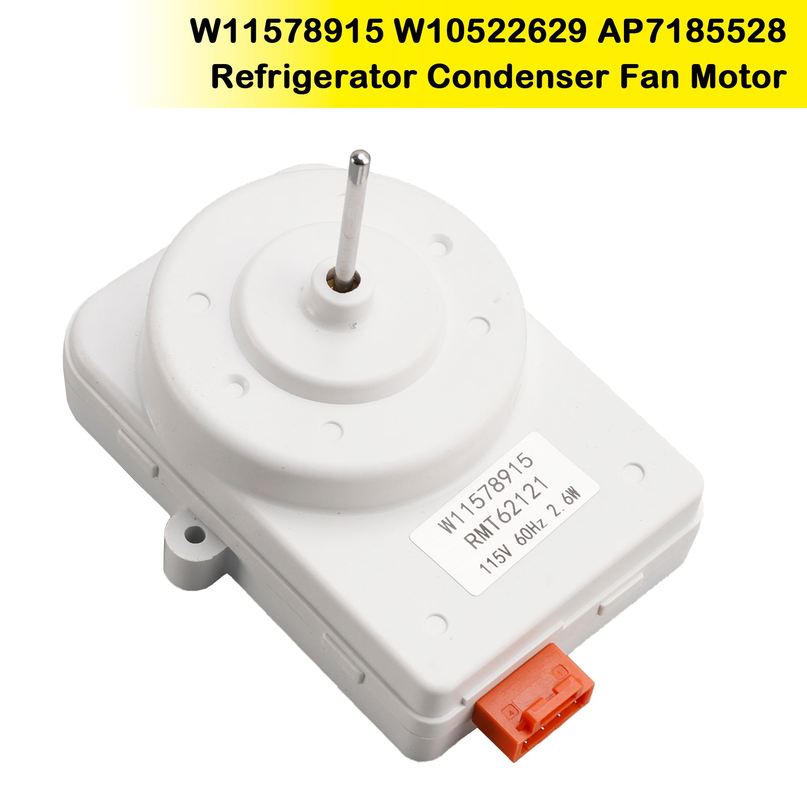 W11578915 W10522629 Motor do ventilador do condensador do refrigerador AP7185528 para Whirlpool Kenmore