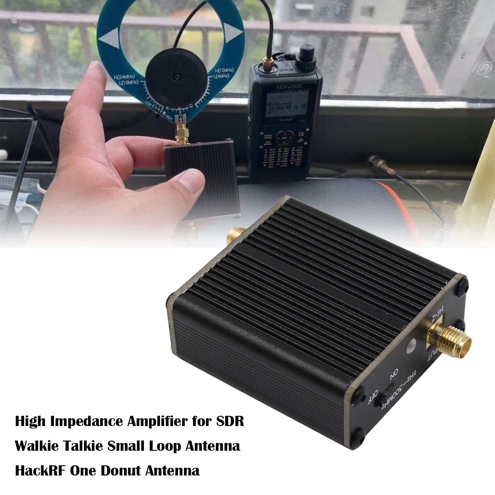 Amplificateur à haute impédance pour SDR Walkie Talkie Donut Am MW/SW Antenne Hackrf One
