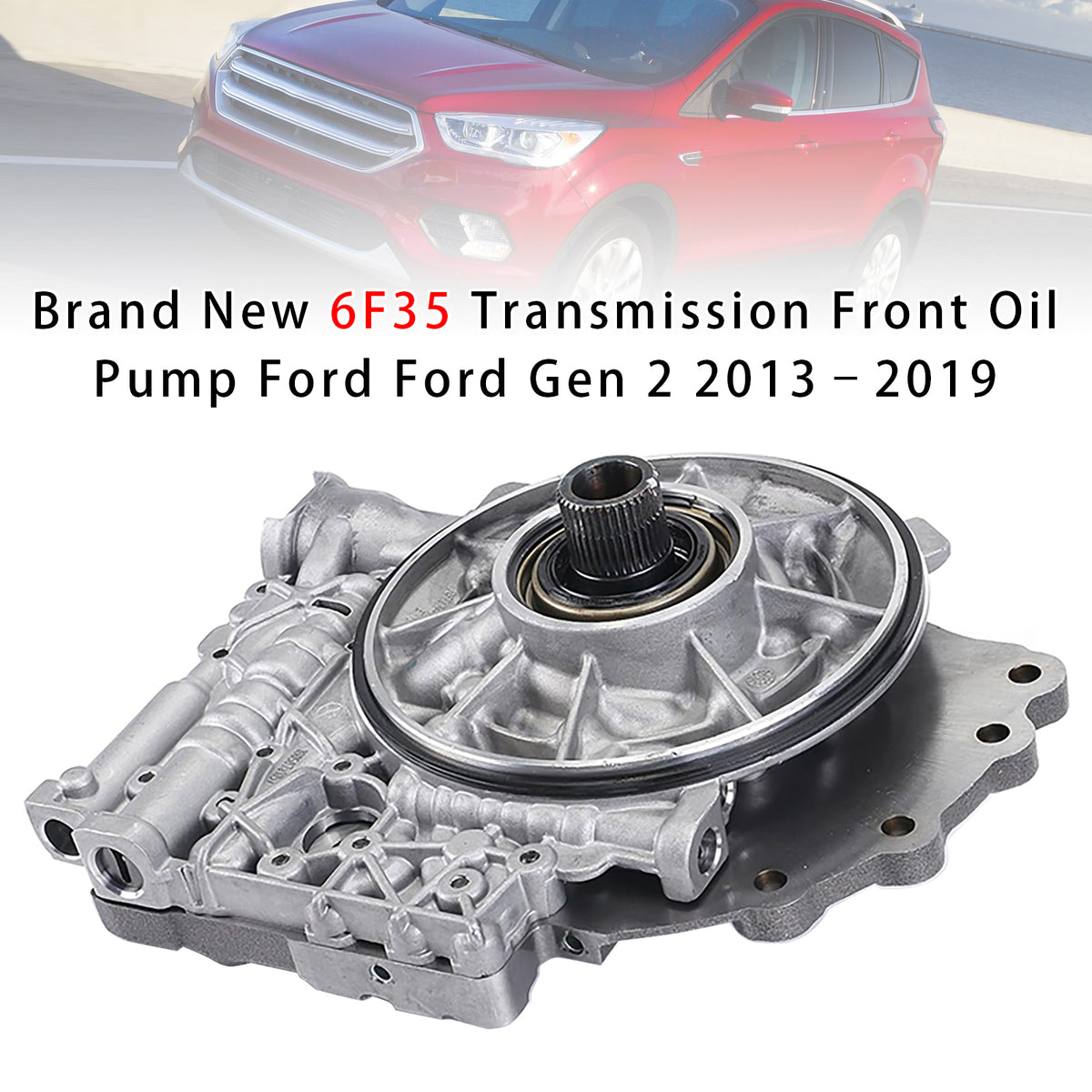 2009-2019 6F35 Transmission Front Oil Pump 9L8Z-7A103J 9L8Z-7A103-G Generic