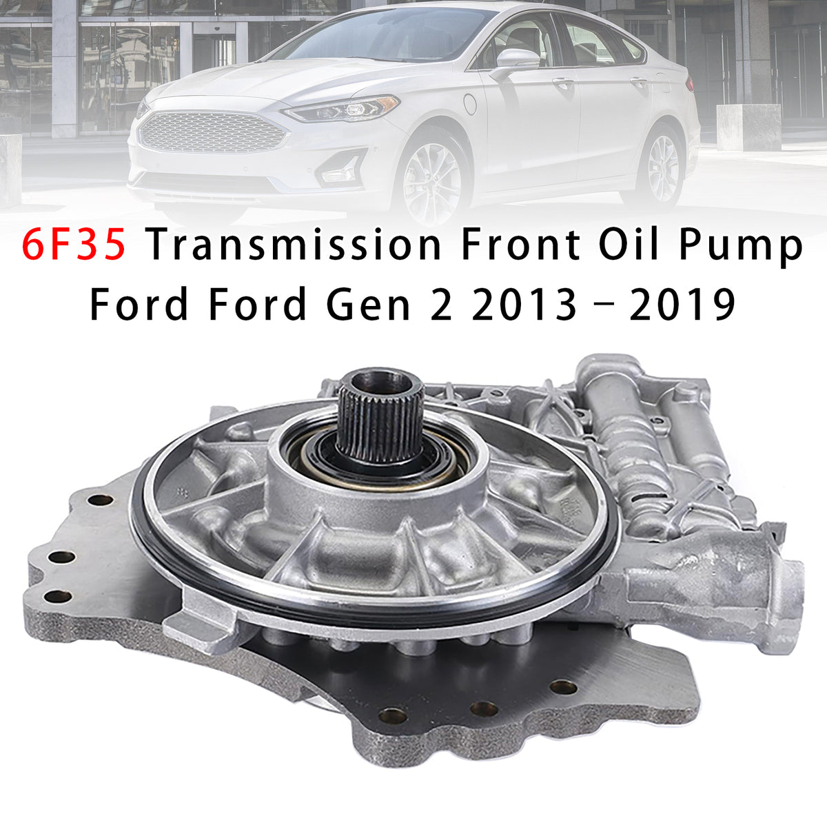 2009-2019 6F35 Transmission Front Oil Pump 9L8Z-7A103J 9L8Z-7A103-B Generic