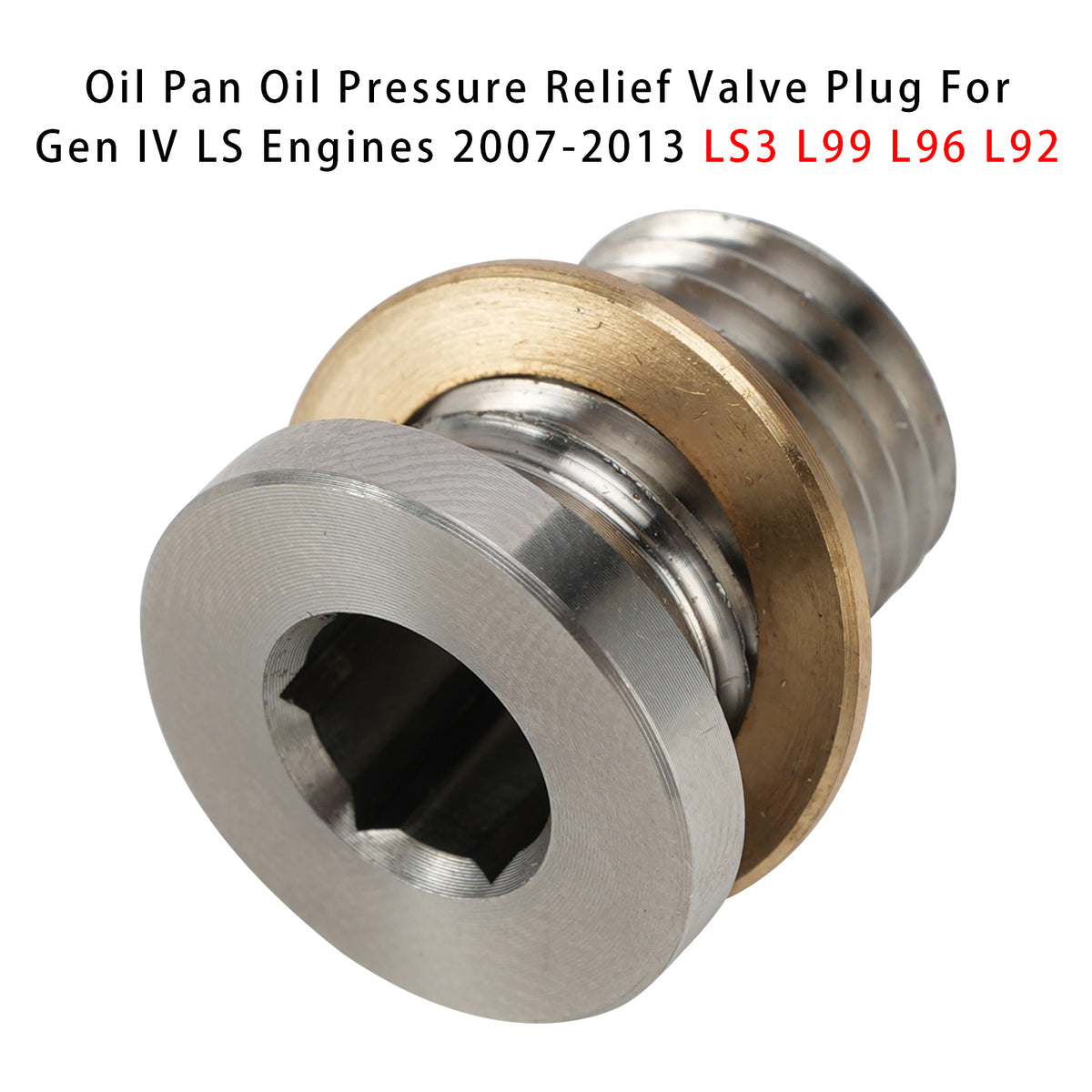 2007-2013 a wide range of GM Gen IV LS engines including LS3, L99, L96, L92, LMG, LC9, L76, and LH6 from . Oil Pan Oil Pressure Relief Valve Plug LS3 L99 L96 L92 LMG LC9 L76 LH6 Generic