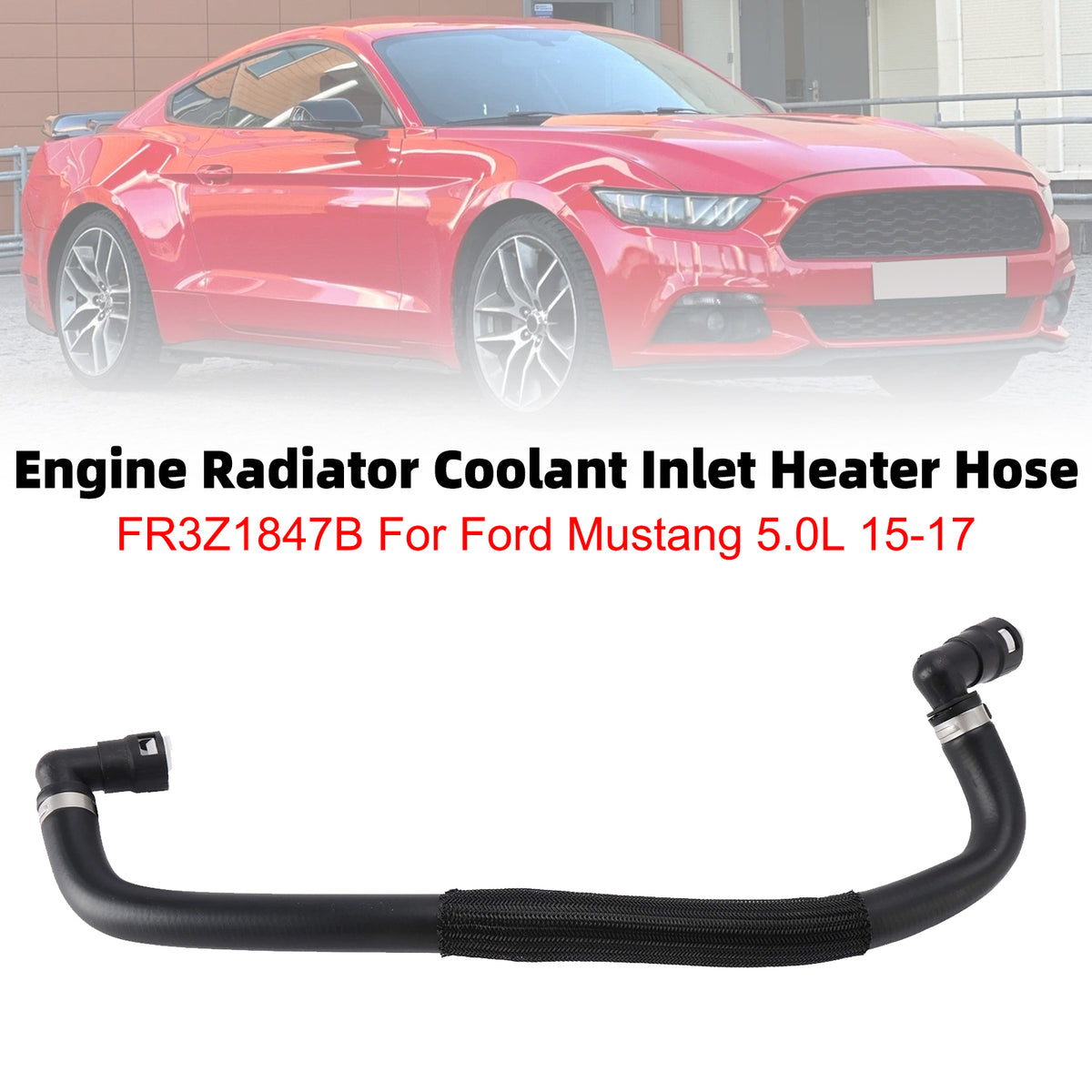 2015-2017 Ford Mustang 5.0L Engine Radiator Coolant Inlet Heater Hose FR3Z1847B FR3Z-18472-B Generic