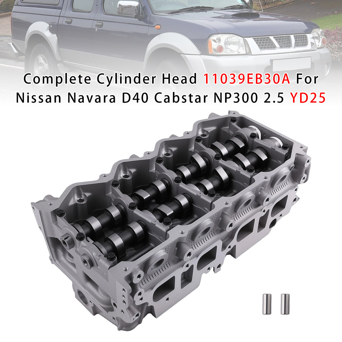 2008 Nissan NP300 Navara Platform/Chassis (D40) 2.5 dCi 4WD .08 Complete Cylinder Head 11039-EB30A 908910 11039EB30A Generic
