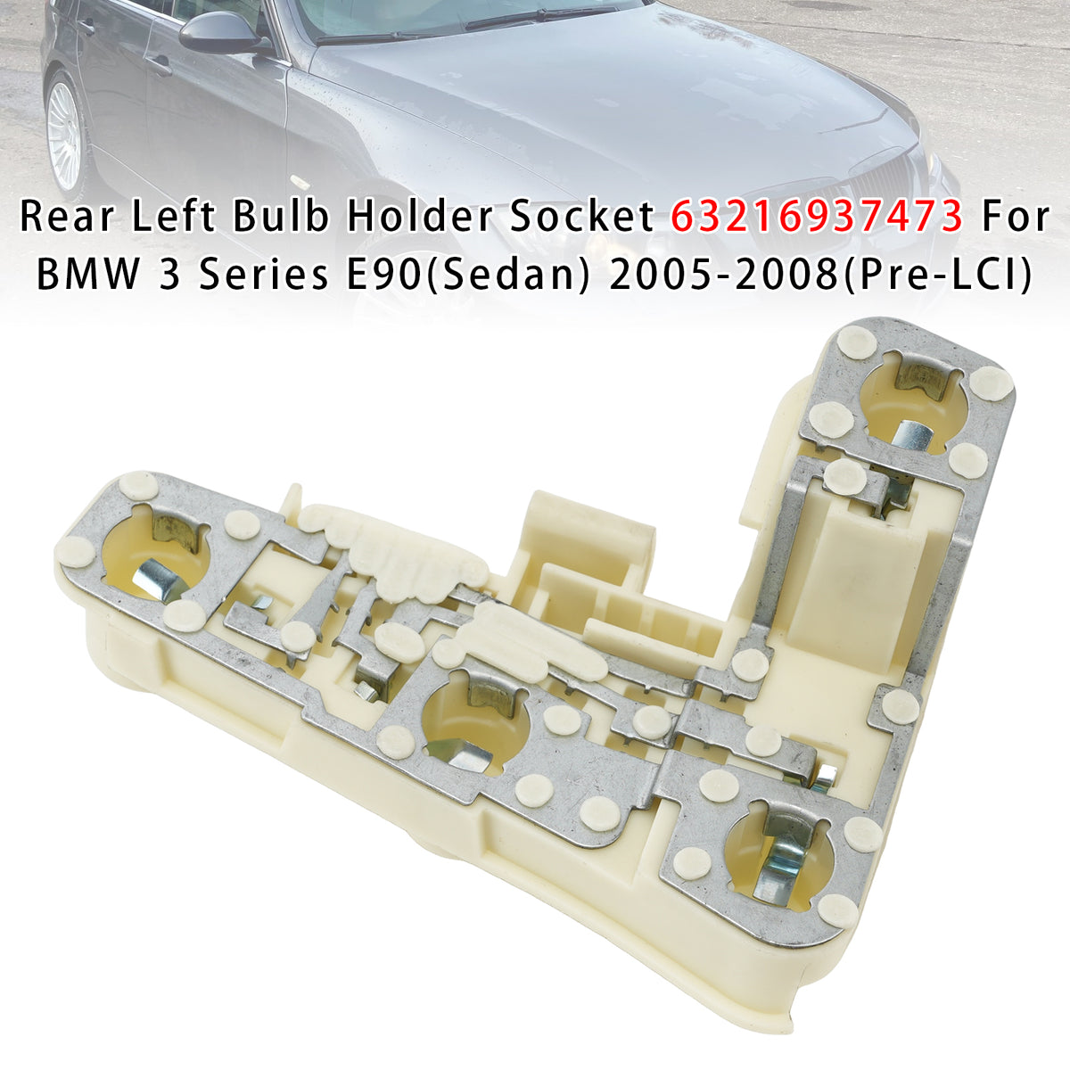 2005-2008 BMW 3 Series E90(Sedan) (Pre-LCI) Rear Left Bulb Holder Socket 63216937473 Generic