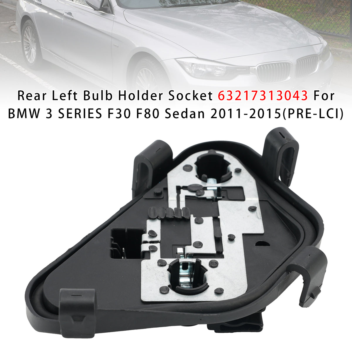 2011-2015 BMW 3 SERIES F30 F80 Sedan (PRE-LCI) Rear Left Bulb Holder Socket 63217313043 Generic
