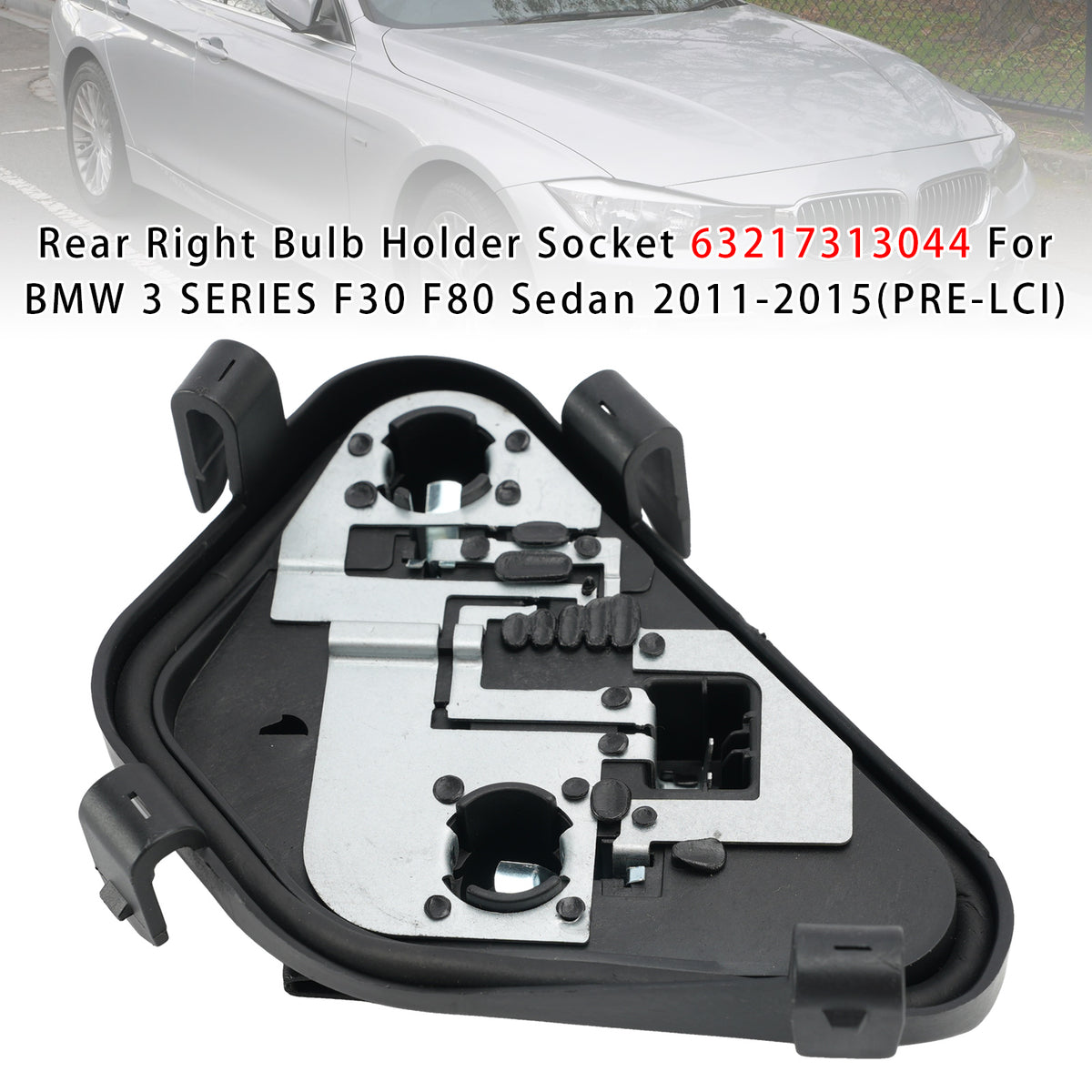 2011-2015 BMW 3 SERIES F30 F80 Sedan (PRE-LCI) Rear Right Bulb Holder Socket 63217313044 Generic