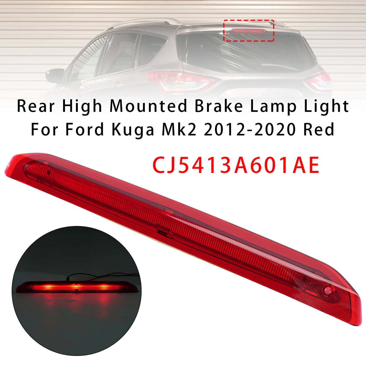 2012-2020 Ford Escape/Kuga MK2 TE TF DM2 Rear High Mounted Brake Lamp Light Red CJ5413A601AE CJ5413A601AC Generic