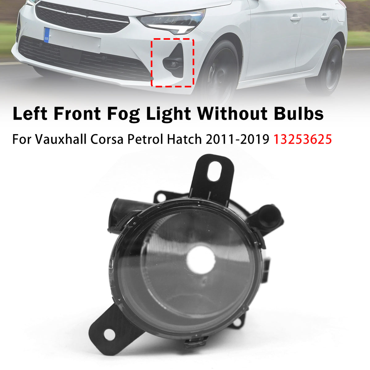 2011-2019 Vauxhall Corsa Petrol Hatch Left Front Fog Light Lamp 475720515 1710034 Generic