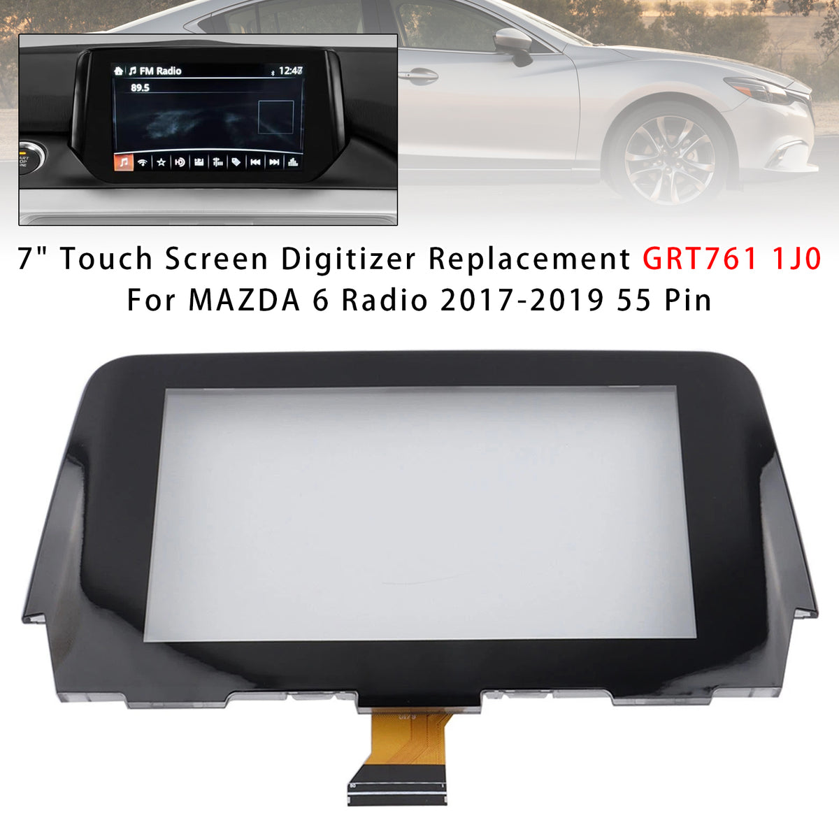 2017-2019 MAZDA 6 Radio 55 Pin 7" Touch Screen Digitizer Replacement GRT761 1J0 GRT7-611J0A GRT7-61-1J0 Generic