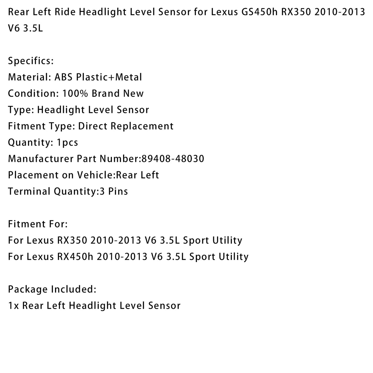 2010-2013 Lexus RX350 V6 3.5L Sport Utility Rear Left Height Level Sensor 89408-48030 Generic