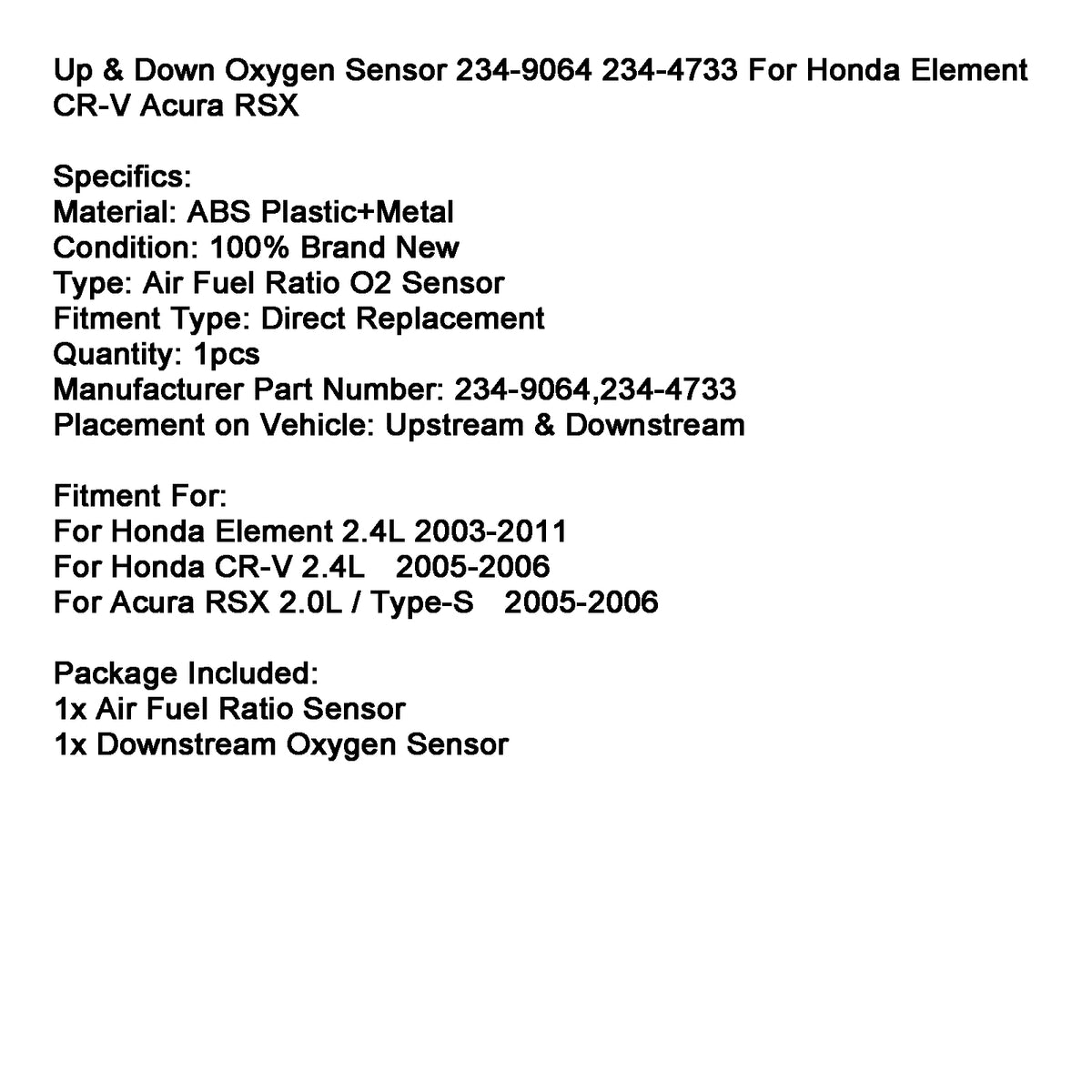 2005-2006 Honda CR-V 2.4L? Up & Down Oxygen Sensor 234-9064 234-4733 Generic