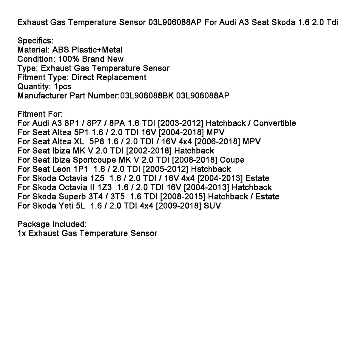 2003-2012 Audi A3 8P1 / 8P7 / 8PA 1.6 TDI [] Hatchback / Convertible Exhaust Gas Temperature Sensor 03L906088BK 03L906088AP Generic