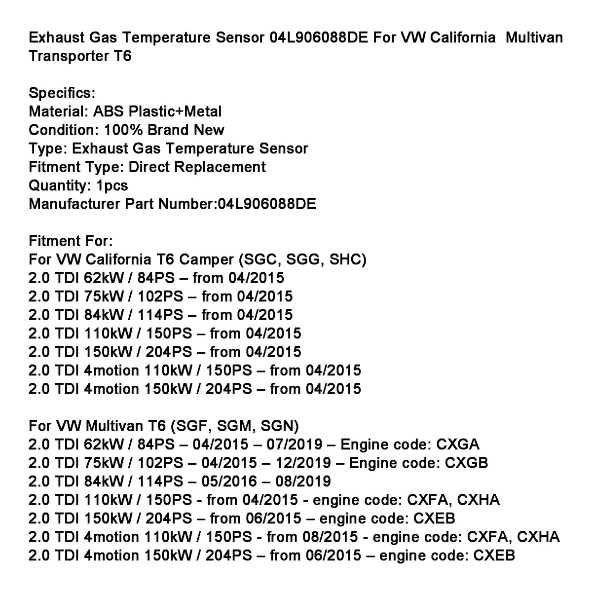 2015- VW Multivan T6 (SGF, SGM, SGN) 2.0 TDI 110kW / 150PS engine code: CXFA, CXHA Exhaust Gas Temperature Sensor 04L906088DE Generic