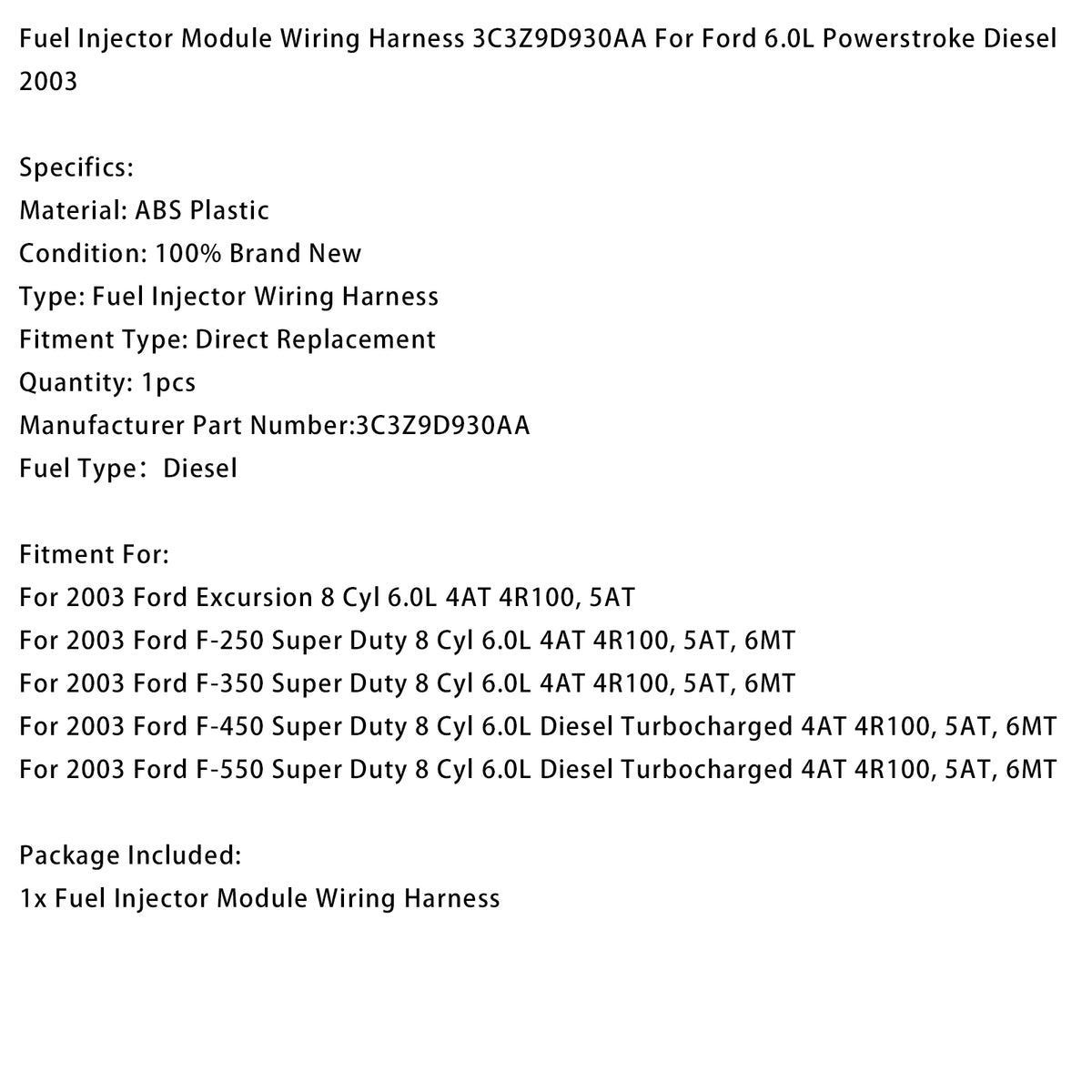 2003 Ford F-250 Super Duty 8 Cyl 6.0L 4AT 4R100, 5AT, 6MT Fuel Injector Wiring Harness 3C3Z9D930AA Generic