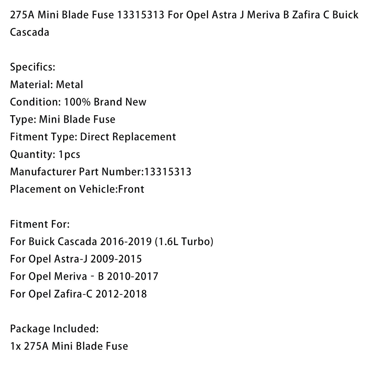 2016-2019 Buick Cascada (1.6L Turbo) 275A Mini Blade Fuse 13315313 Generic