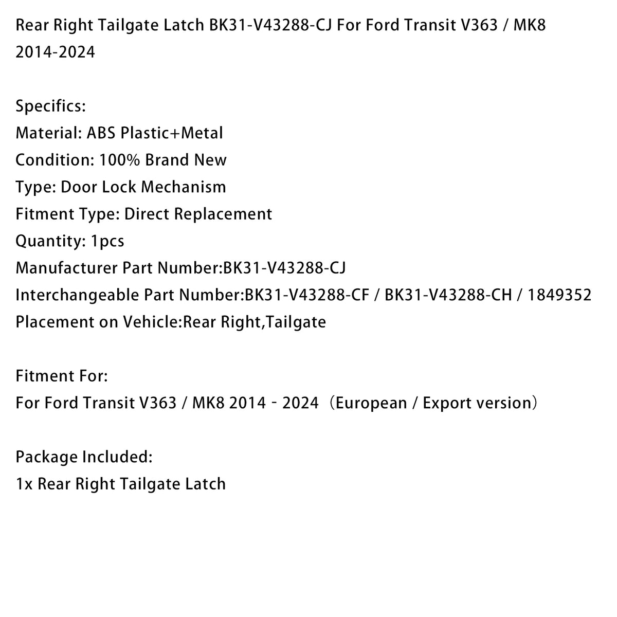 2014-2024 Ford Transit V363 / MK8 (European / Export version) Rear Right Tailgate Latch BK31-V43288-CJ Generic
