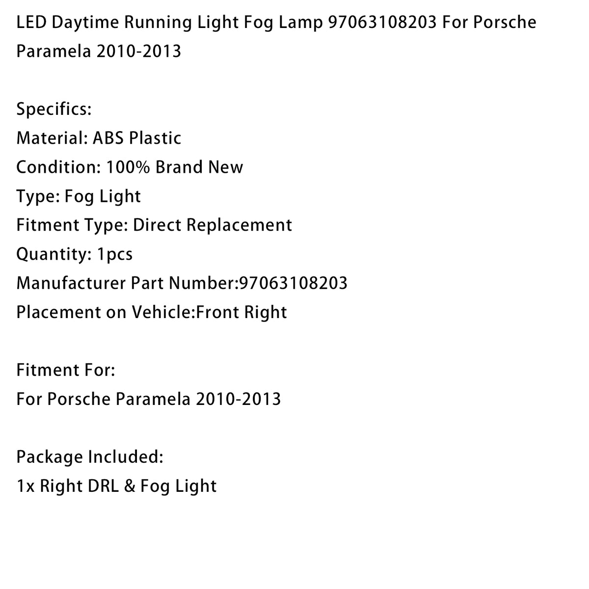 2010-2013 Porsche Paramela LED Daytime Running Light Fog Lamp 97063108203 Generic