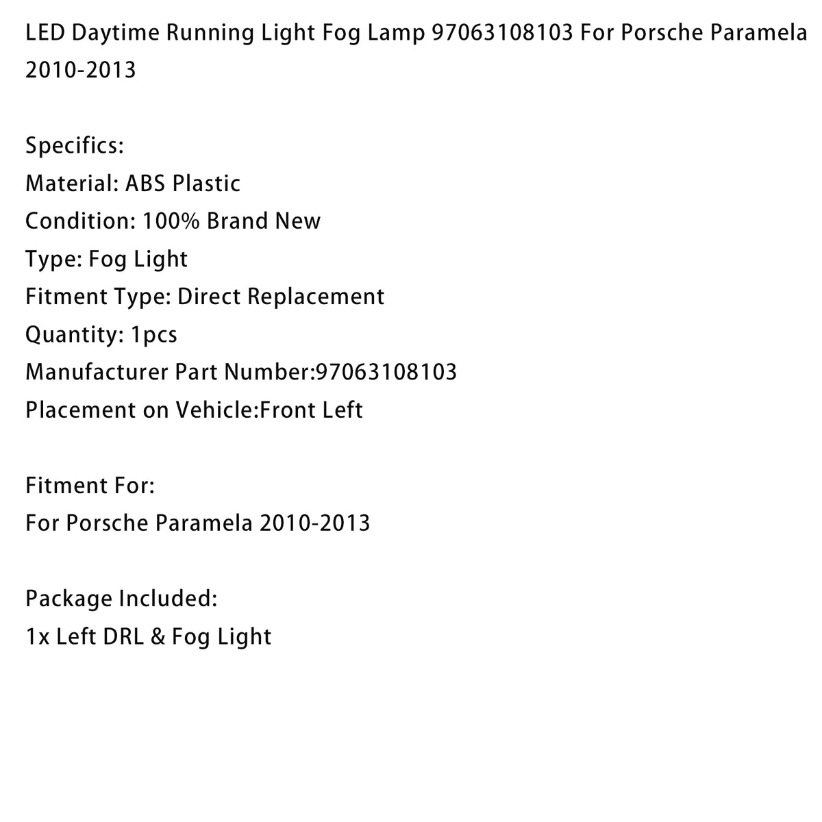 2010-2013 Porsche Paramela LED Daytime Running Light Fog Lamp 97063108103 Generic