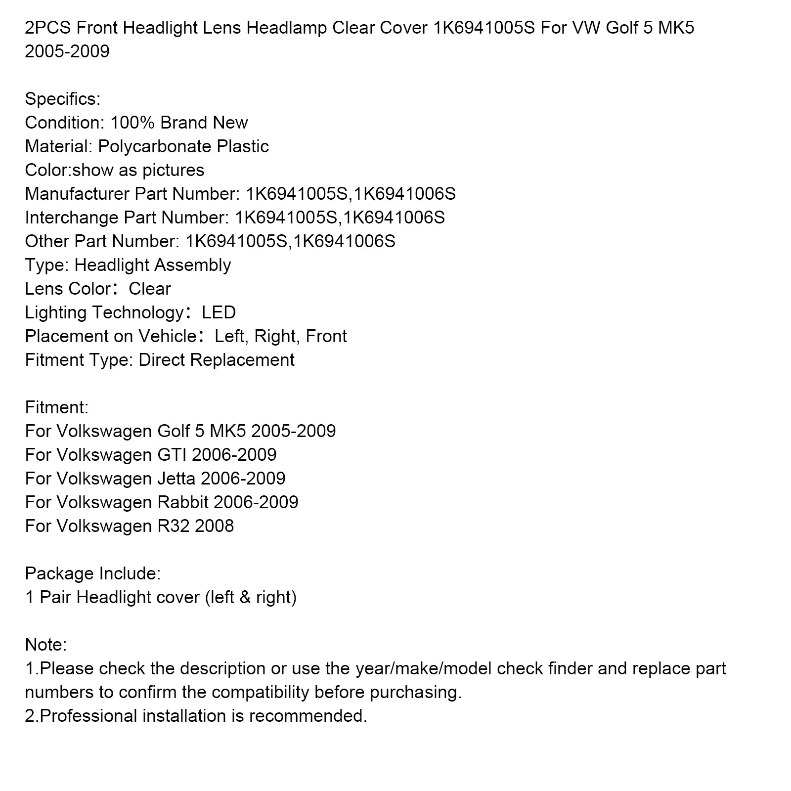 2008 Volkswagen R32 2PCS Lente de faro delantero Cubierta transparente 1K6941005S