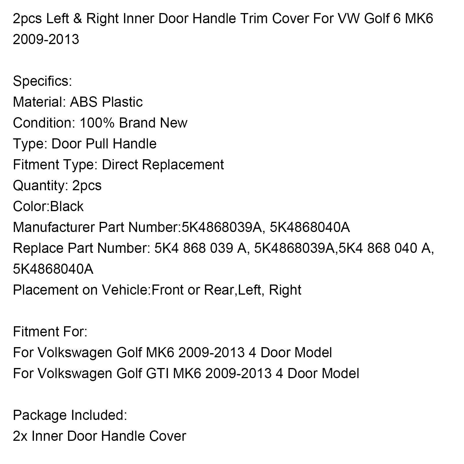 2009-2013 VW Golf 6 MK6 2 pièces gauche & Garniture de poignée de porte intérieure droite
