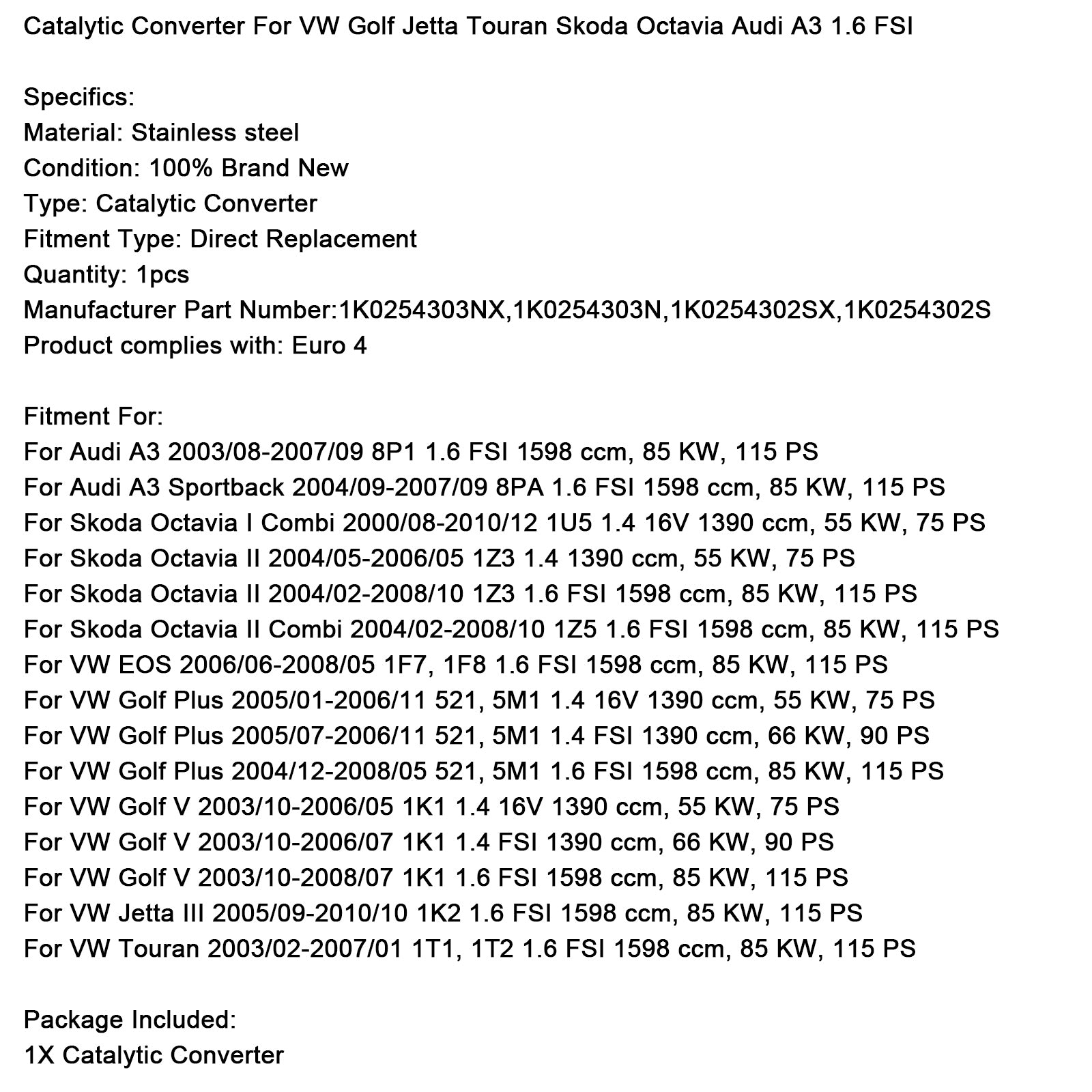 Conversor Catalítico para VW Golf Jetta Touran Skoda Octavia Audi A3 1.6 FSI