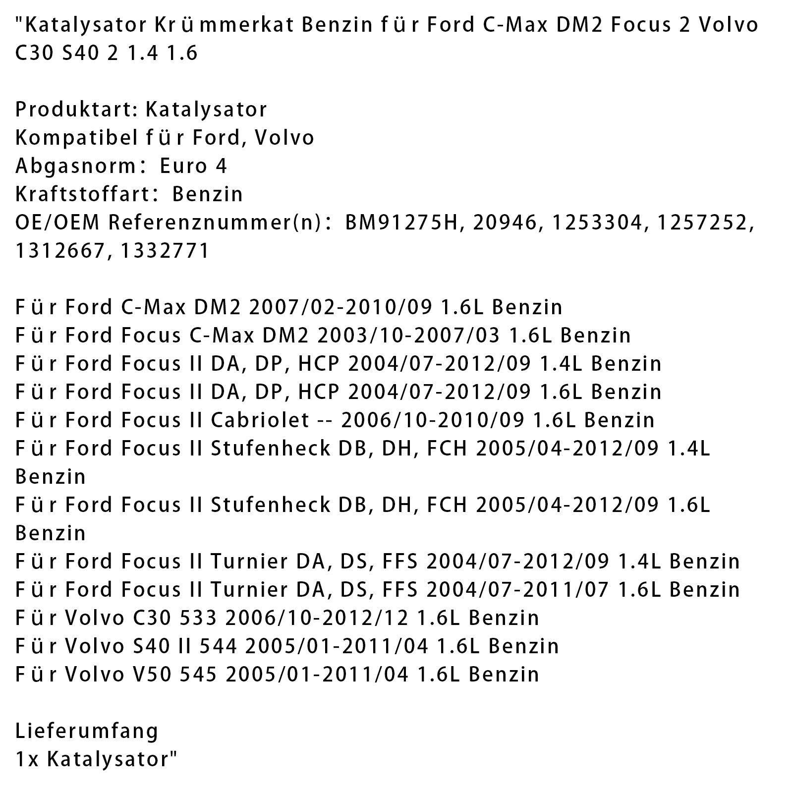 2007/02-2010/09 Ford C-Max DM2 1.6L Petrol Catalytic Converters Euro 4 BM91275H 20946