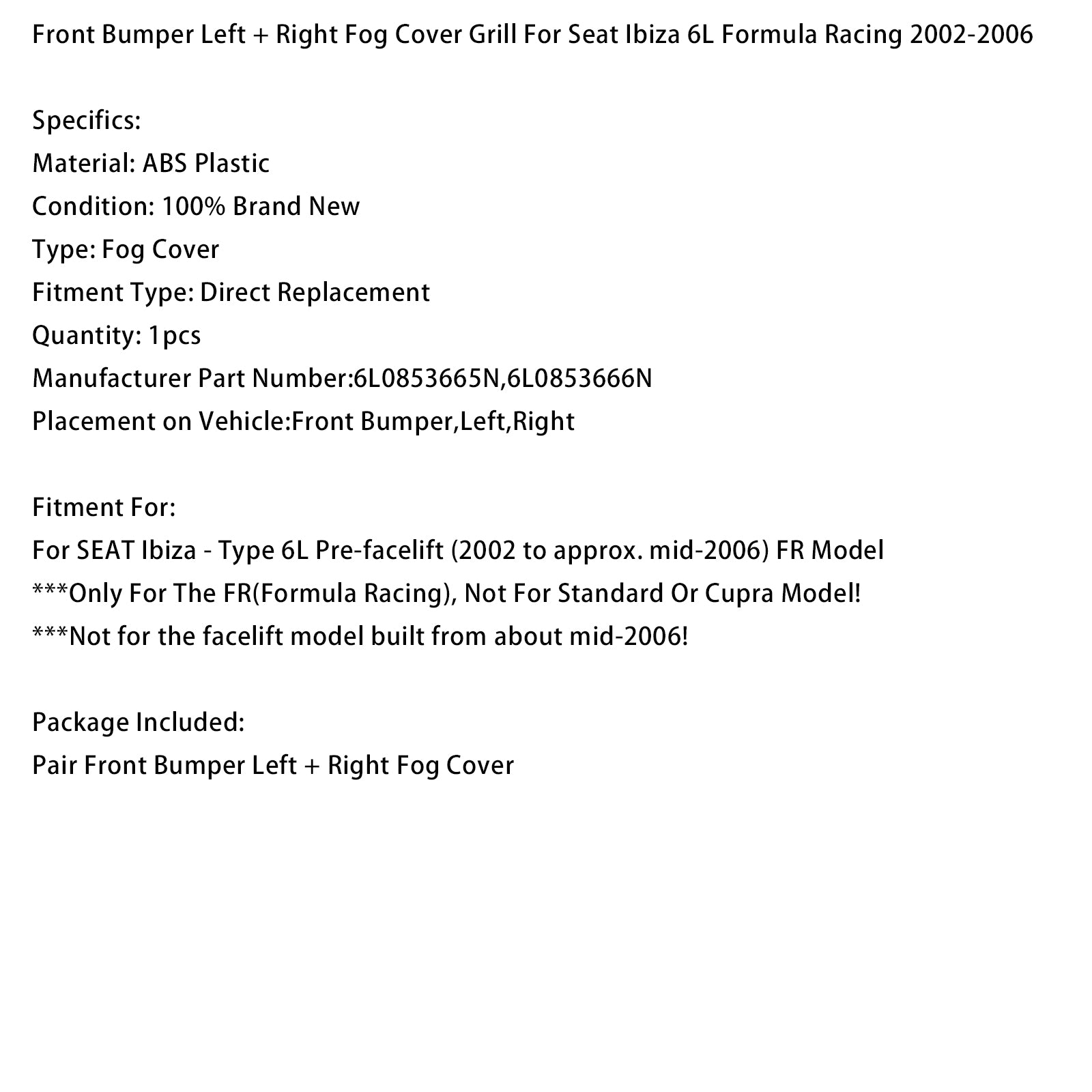 Front Bumper Left + Right Fog Cover For Seat Ibiza 6L Formula Racing 2002-2006