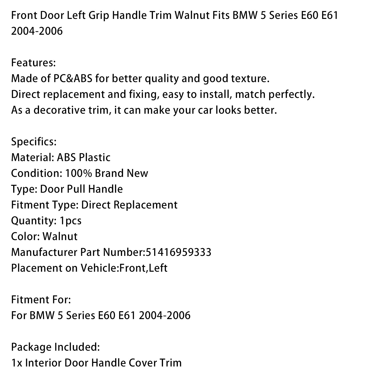 2004-2006 BMW 5 Series E60 E61 Front Door Left Grip Handle Trim Walnut
