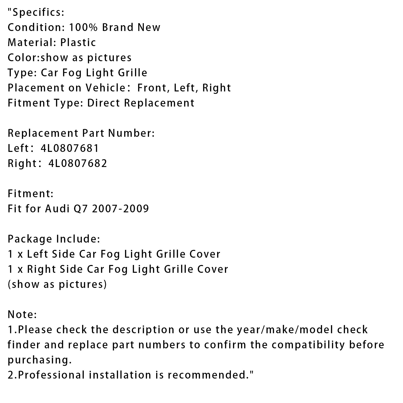2007-2009 Audi Q7 1 Par Front Bumper Fog Light Grill Cover Bezel 4L0807681